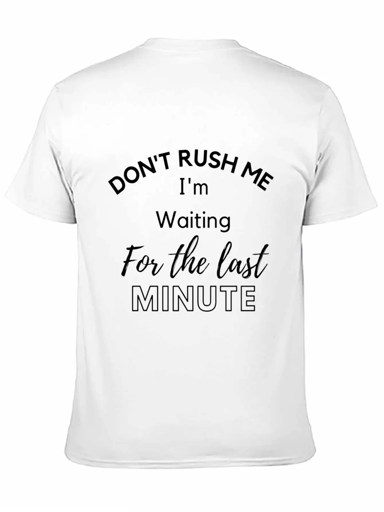 Don'T Rush Me I'M Waiting For The Last Minute Soft Cotton Short Sleeve Tee ¨C Unisex Wardrobe Staple