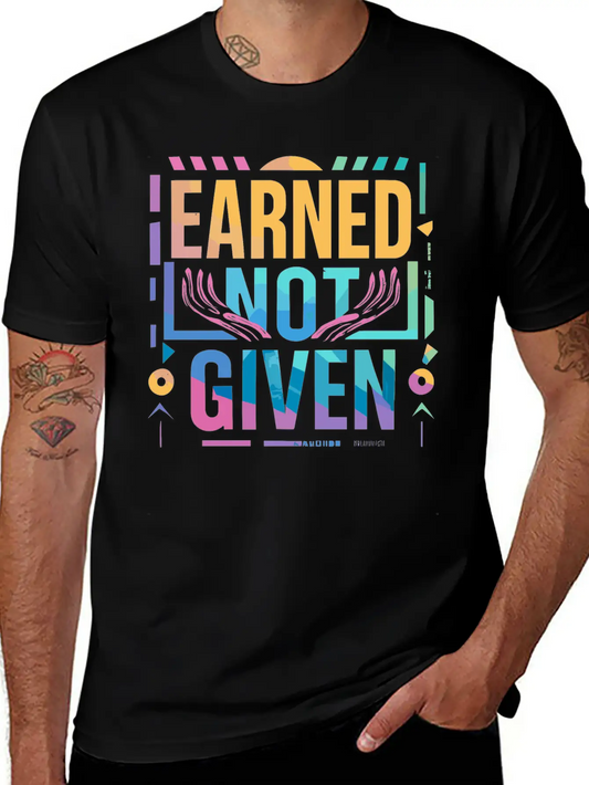 Earned Not Given Unisex Casual T-Shirt ¨C Clean Design For Daily Comfort