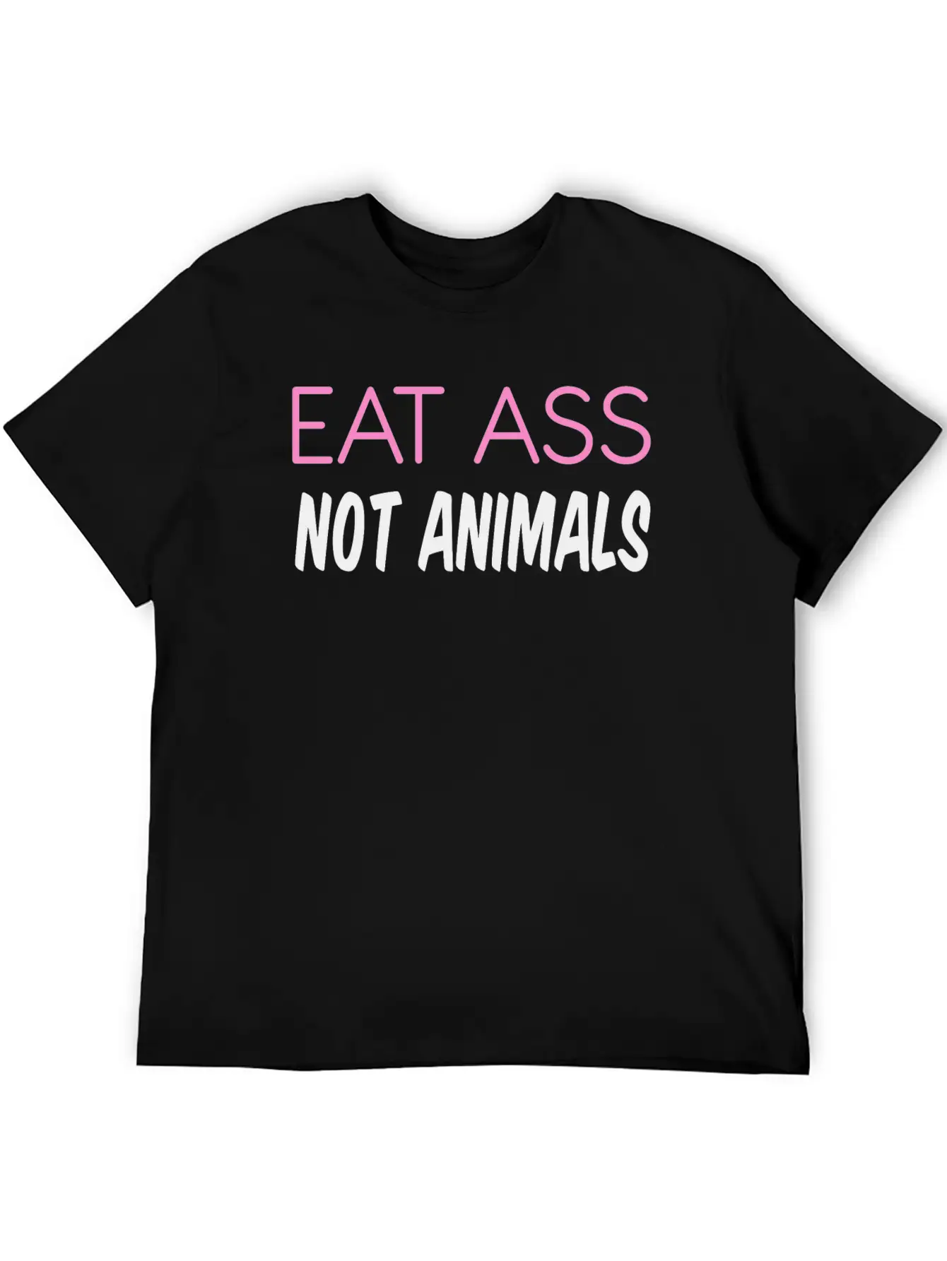 EAT ASS NOT ANIMALS Soft Cotton Short Sleeve Tee ¨C Unisex Wardrobe Staple