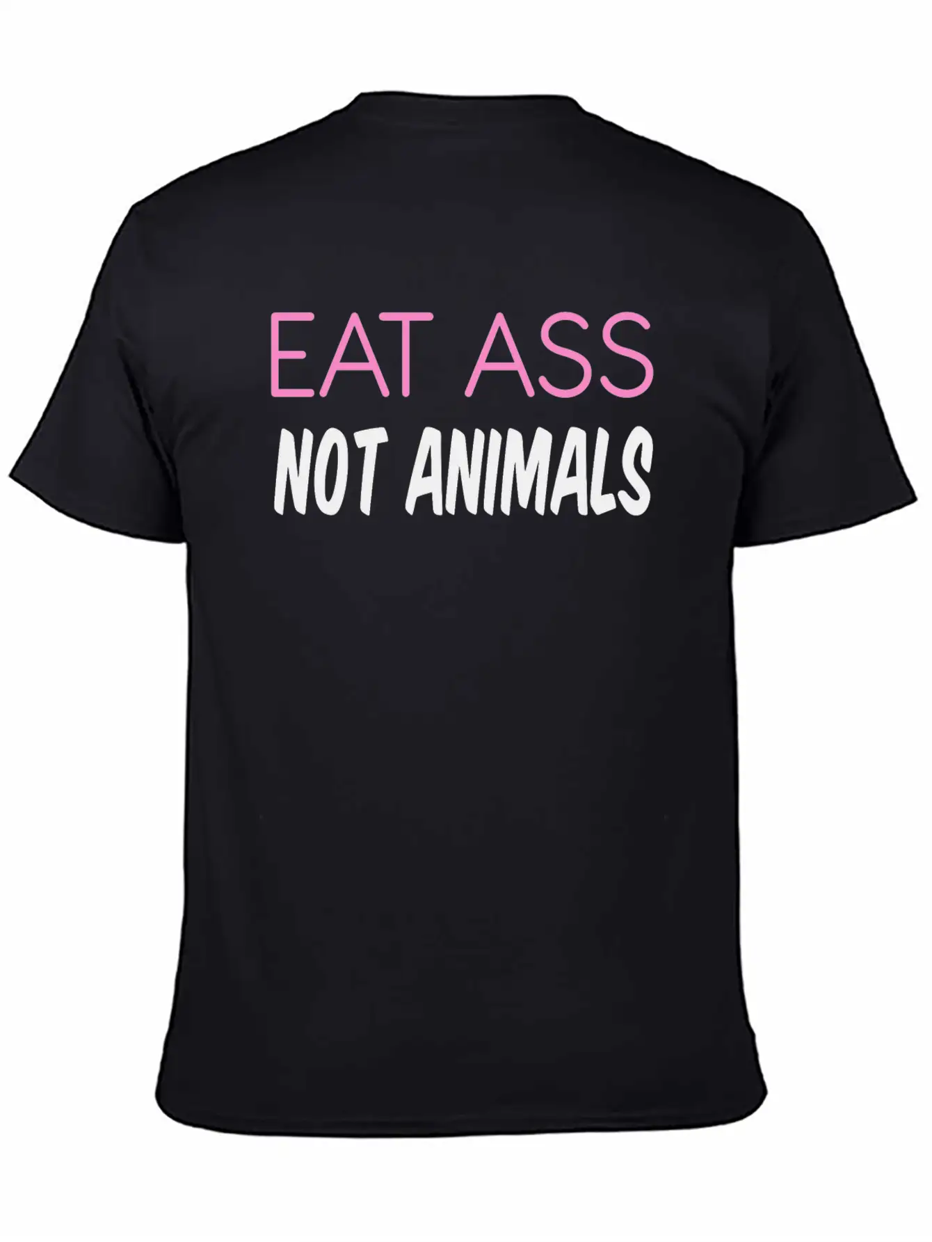 EAT ASS NOT ANIMALS Soft Cotton Short Sleeve Tee ¨C Unisex Wardrobe Staple