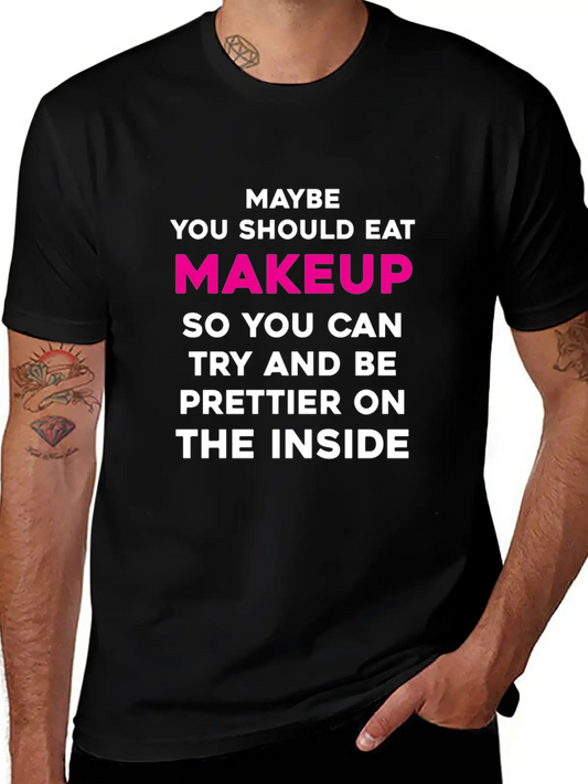 Eat Makeup So You Can Be Prettier On The Inside Essential Cotton Tee For Daily Outfits ¨C Unisex Style