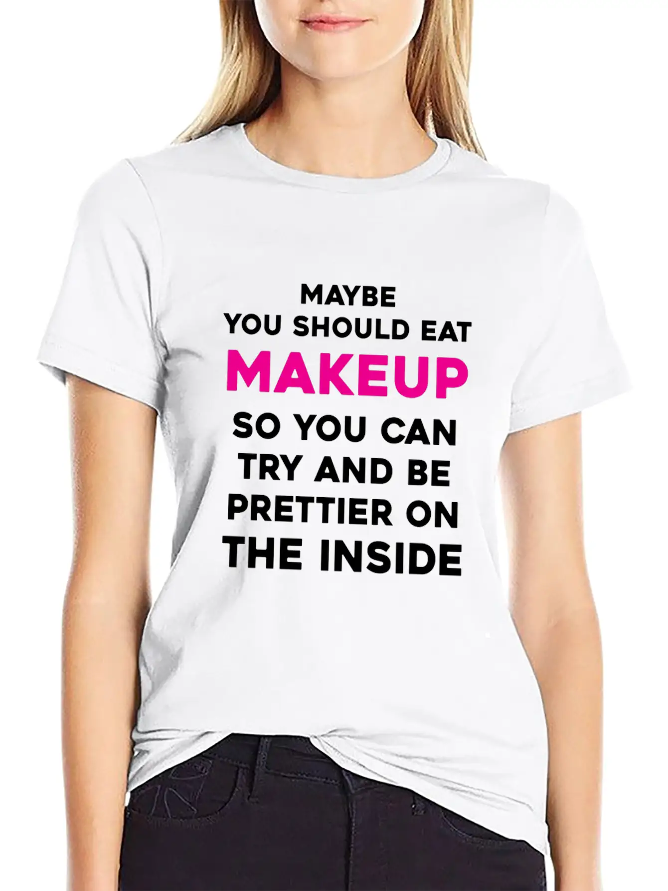 Eat Makeup So You Can Be Prettier On The Inside Essential Cotton Tee For Daily Outfits ¨C Unisex Style