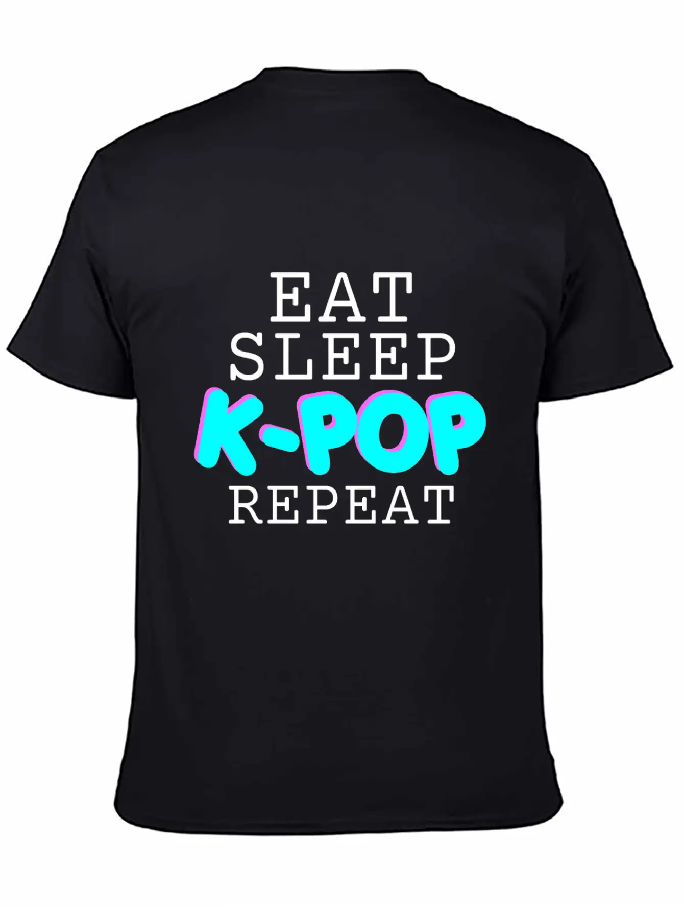 EAT SLEEP K-POP REPEAT - GIFT FOR GIRLS - KOREAN Basic Graphic T-Shirt ¨C Daily Comfort In Soft Cotton