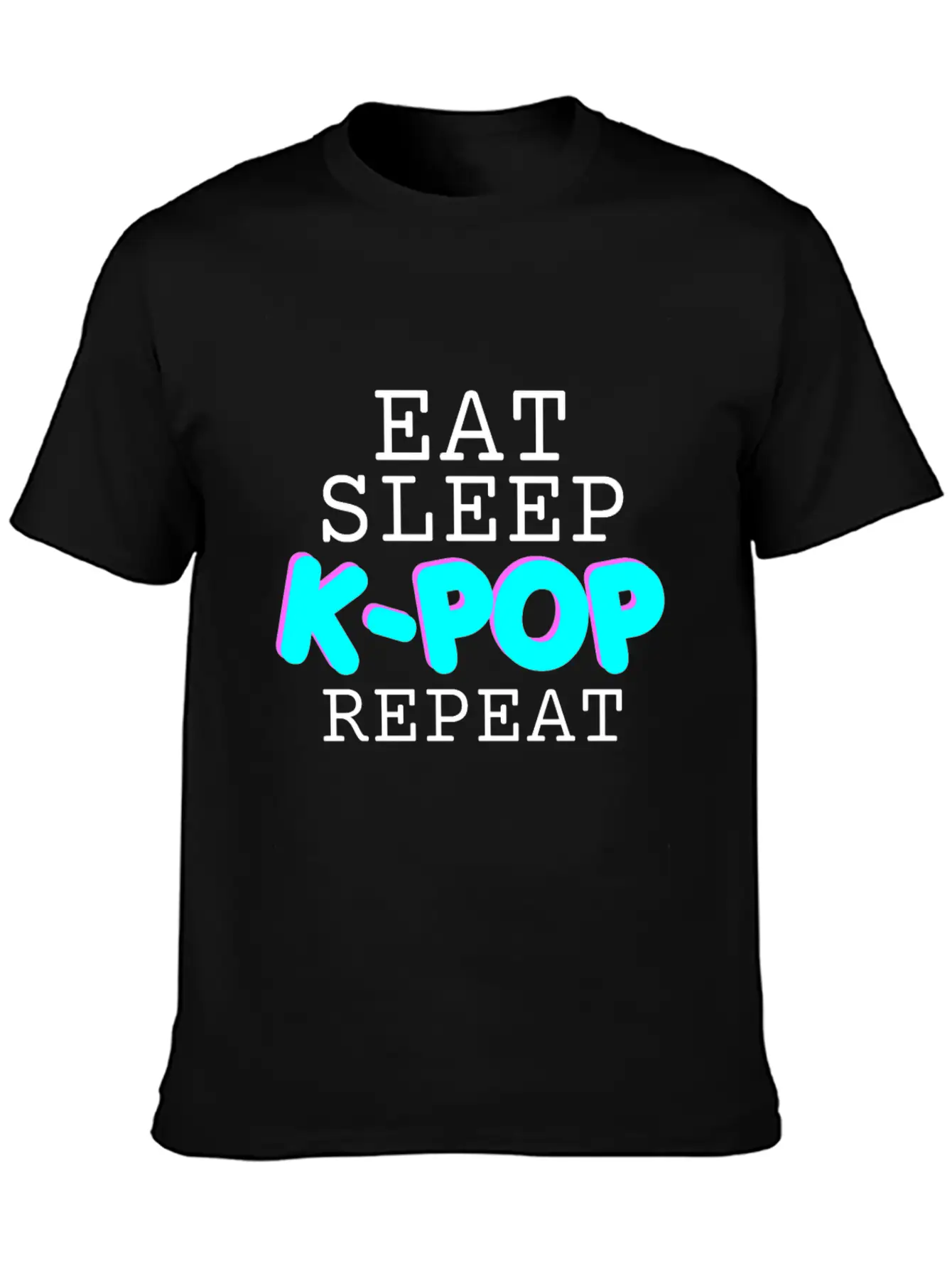 EAT SLEEP K-POP REPEAT - GIFT FOR GIRLS - KOREAN Basic Graphic T-Shirt ¨C Daily Comfort In Soft Cotton