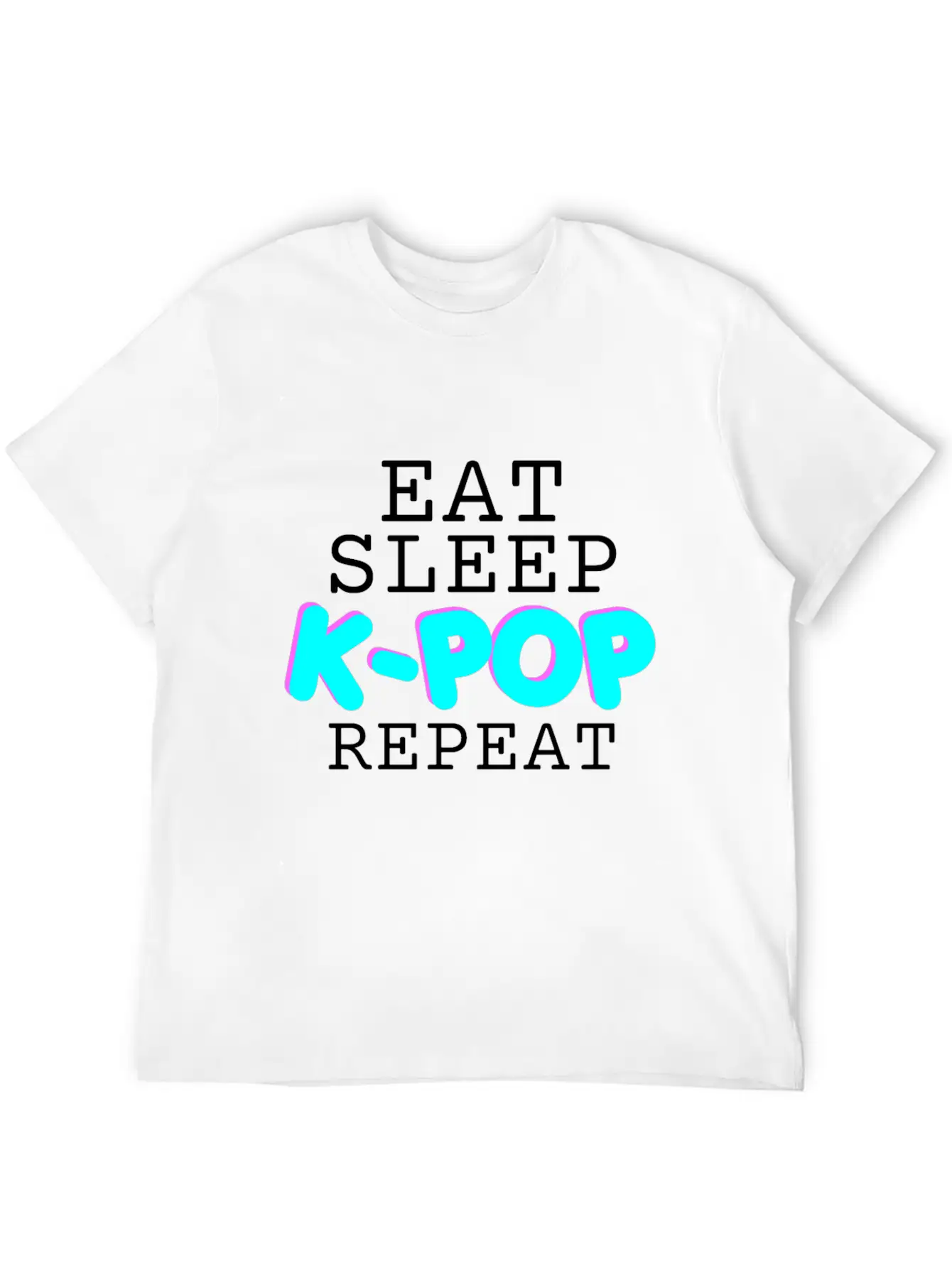 EAT SLEEP K-POP REPEAT - GIFT FOR GIRLS - KOREAN Basic Graphic T-Shirt ¨C Daily Comfort In Soft Cotton