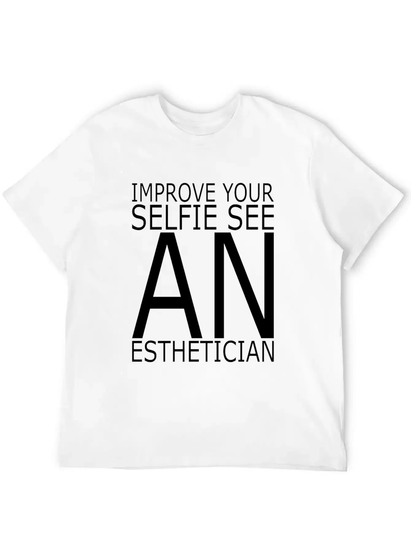 Esthetician IMPROVE_YOUR_SELFIE_SEE Makeup Basic Graphic T-Shirt ¨C Daily Comfort In Soft Cotton