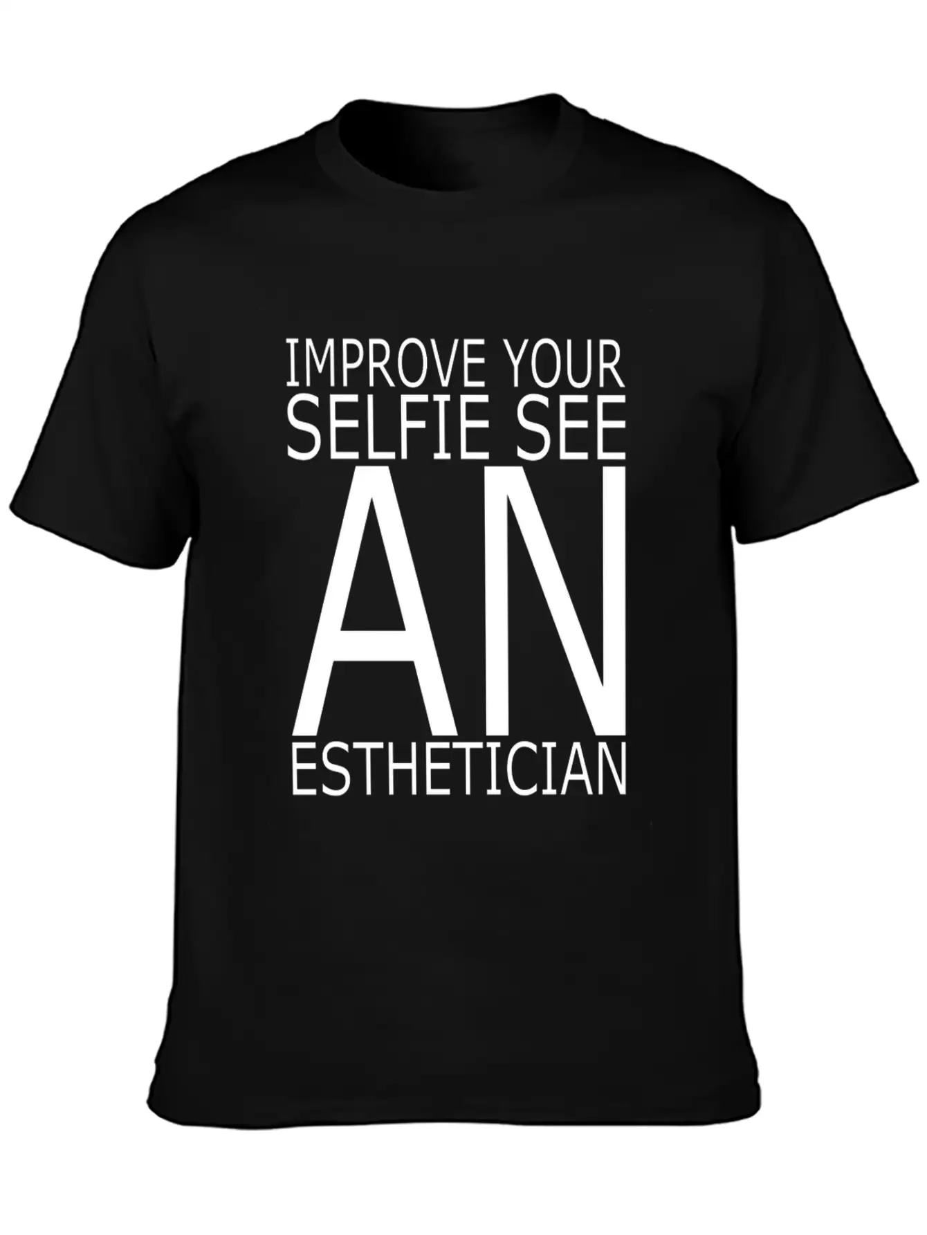 Esthetician IMPROVE_YOUR_SELFIE_SEE Makeup Basic Graphic T-Shirt ¨C Daily Comfort In Soft Cotton