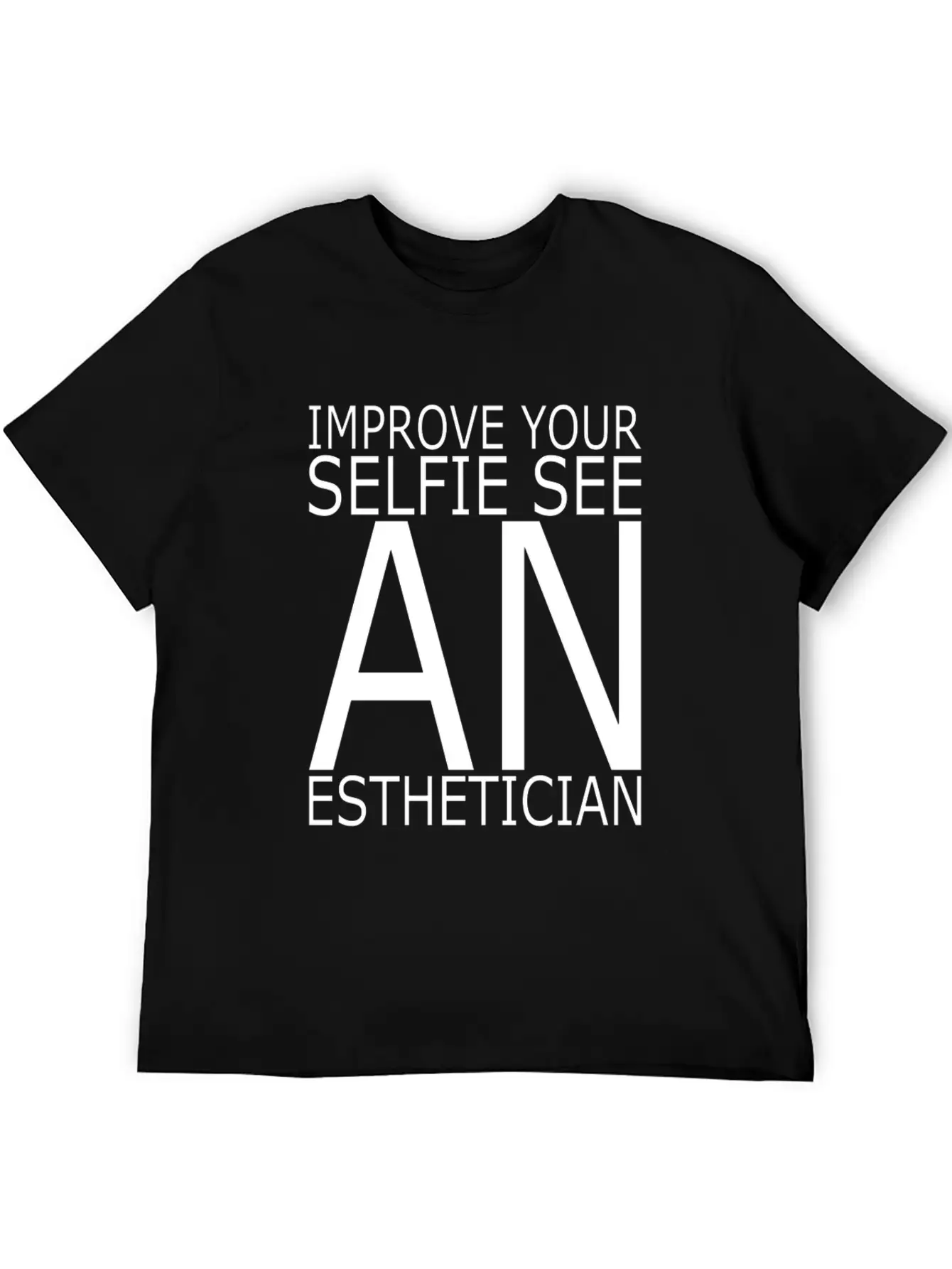 Esthetician IMPROVE_YOUR_SELFIE_SEE Makeup Basic Graphic T-Shirt ¨C Daily Comfort In Soft Cotton