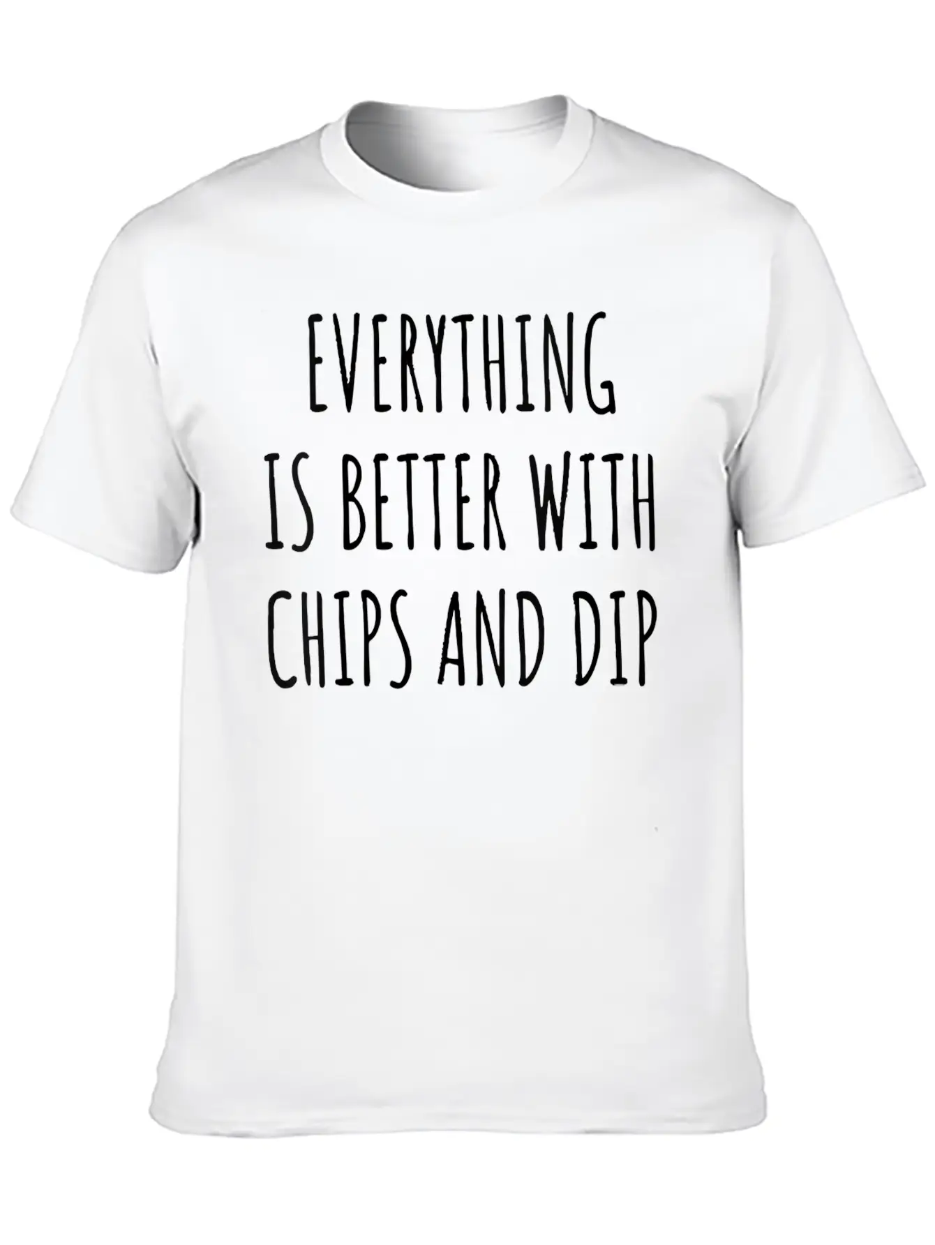 Everything Is Better With Chips And Dip Gift Tee Basic Graphic T-Shirt ¨C Daily Comfort In Soft Cotton