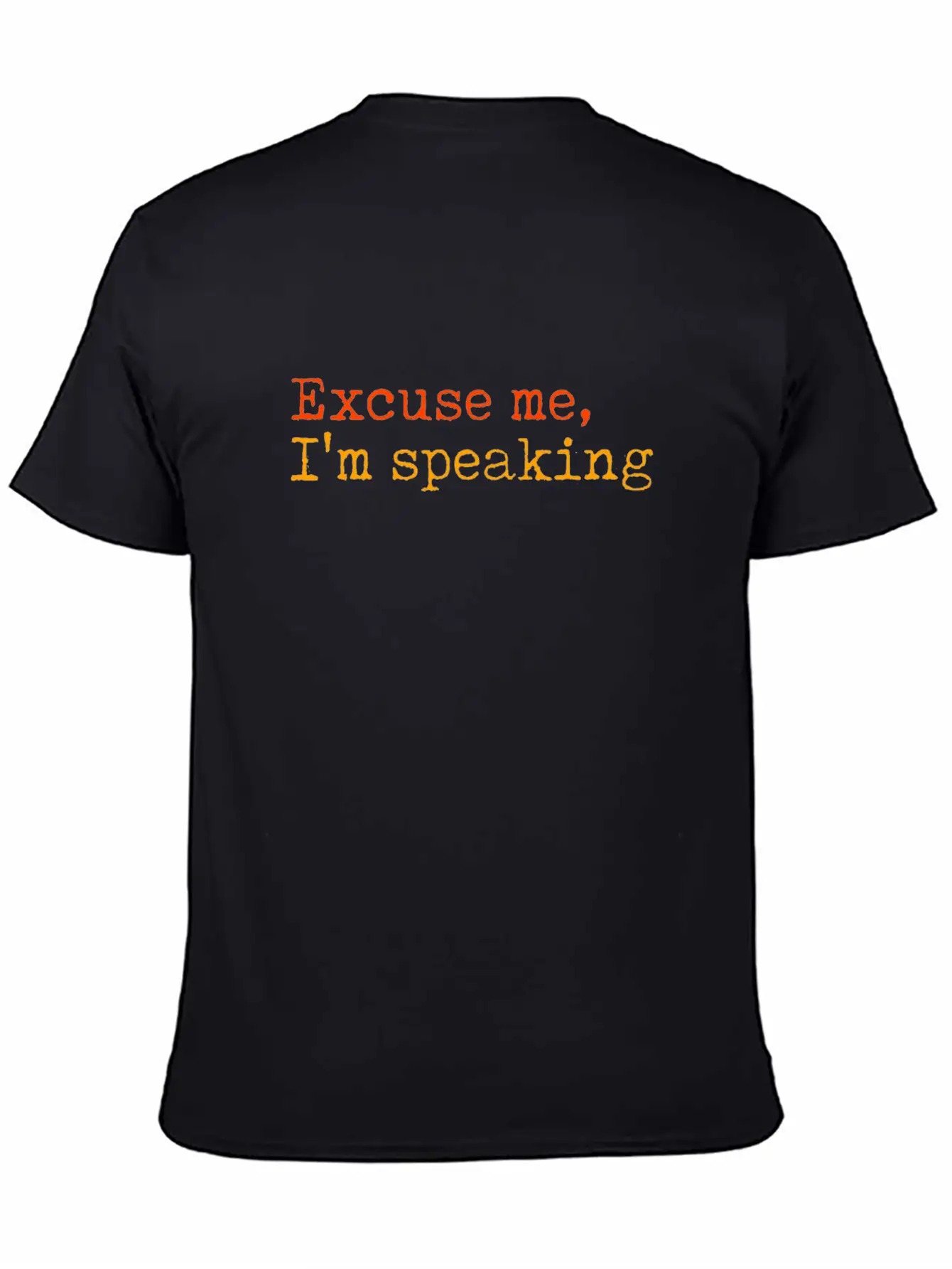 Excuse Me I Am Speaking Basic Graphic T-Shirt ¨C Daily Comfort In Soft Cotton