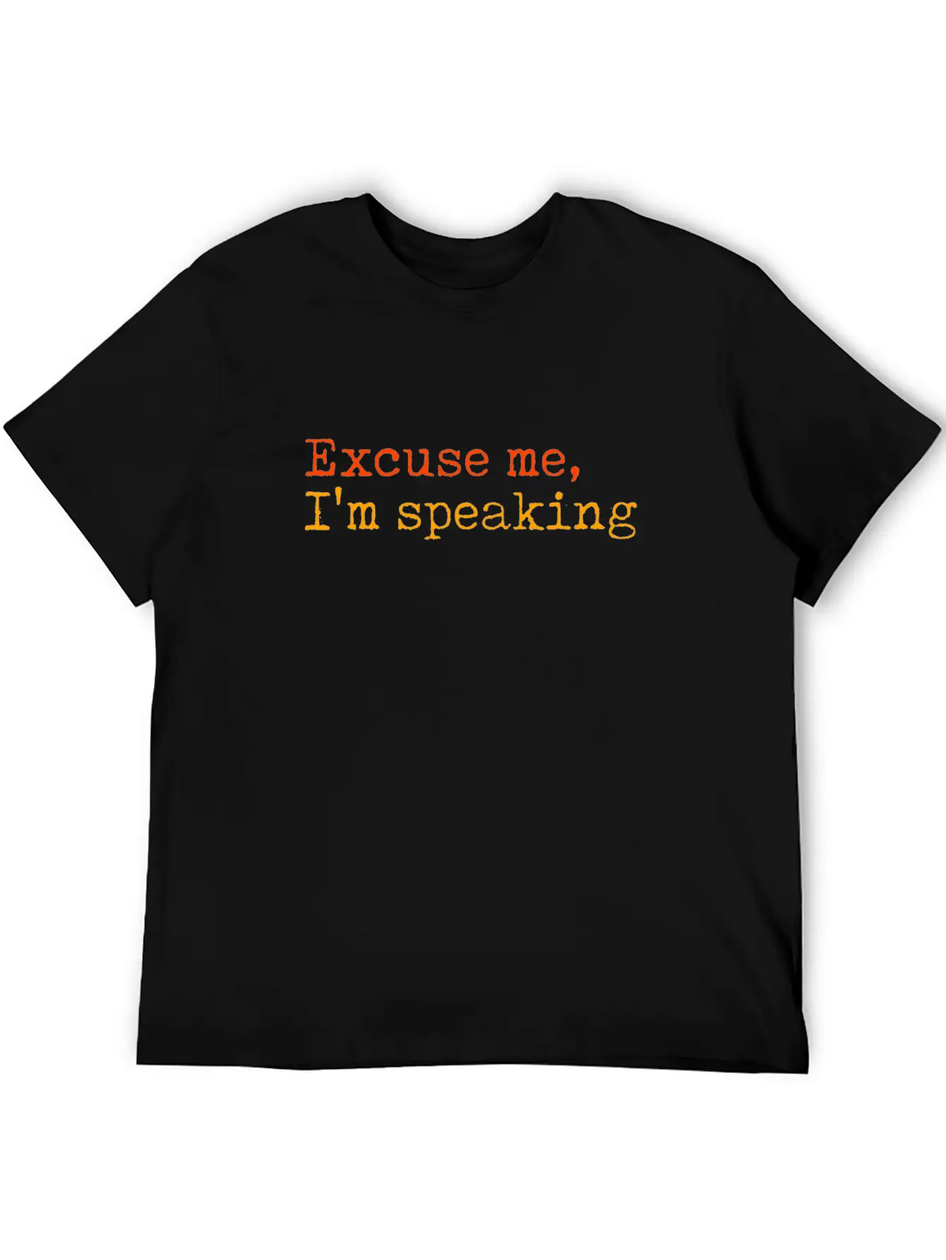 Excuse Me I Am Speaking Basic Graphic T-Shirt ¨C Daily Comfort In Soft Cotton
