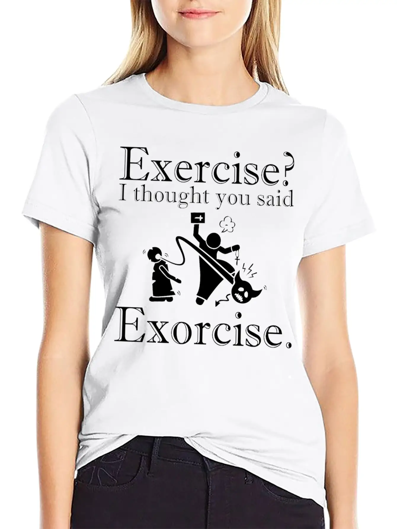 Exercise I Thought You Said Exorcise Halloween Basic Graphic T-Shirt ¨C Daily Comfort In Soft Cotton