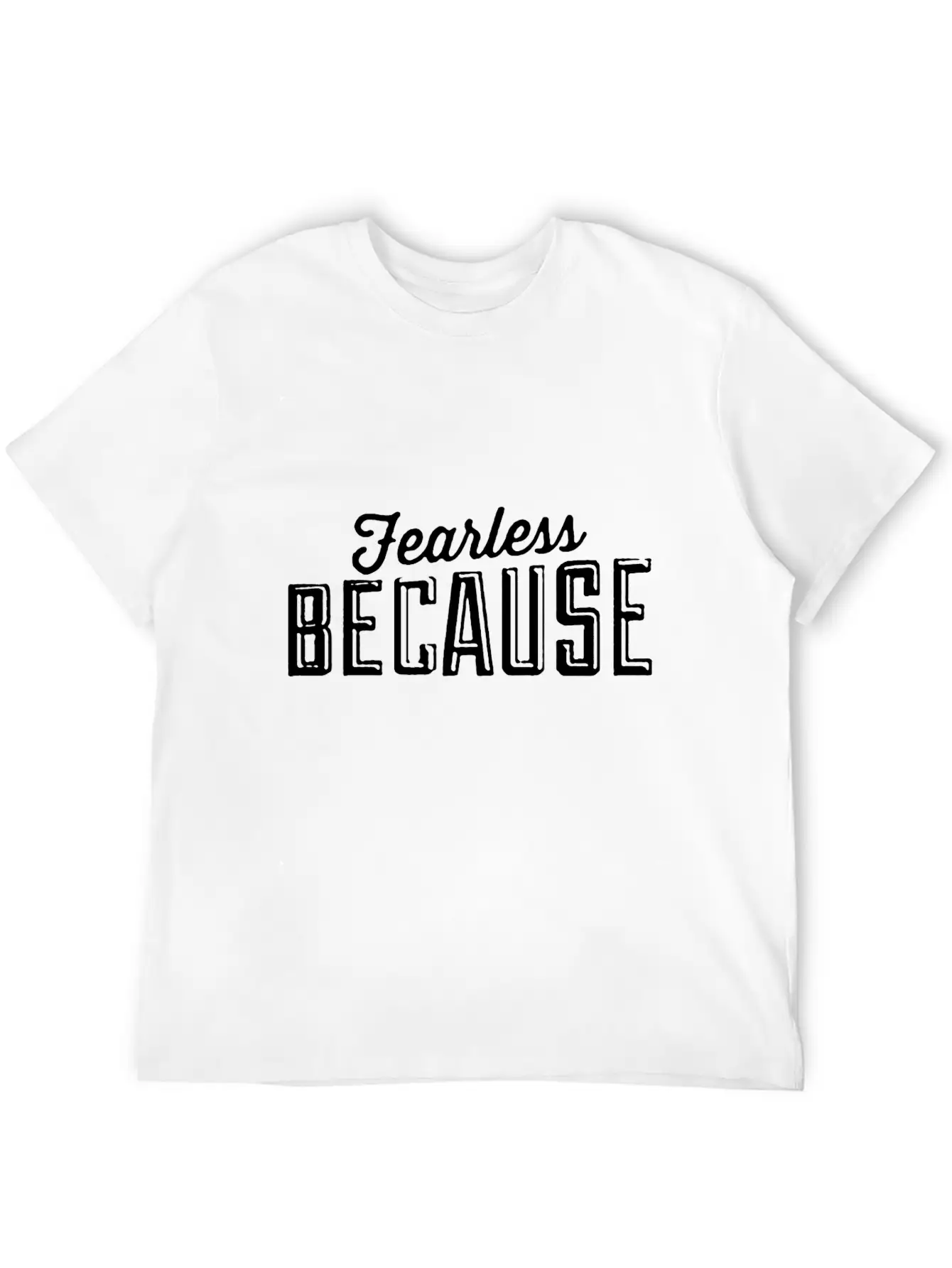 Fearless Because Style Essential Cotton Tee For Daily Outfits ¨C Unisex Style