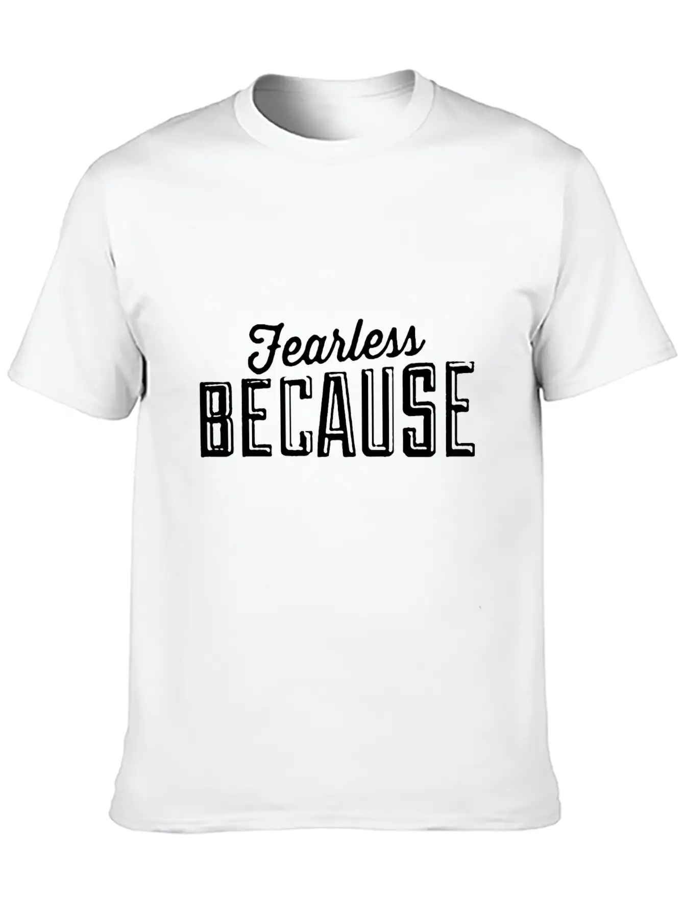 Fearless Because Style Essential Cotton Tee For Daily Outfits ¨C Unisex Style