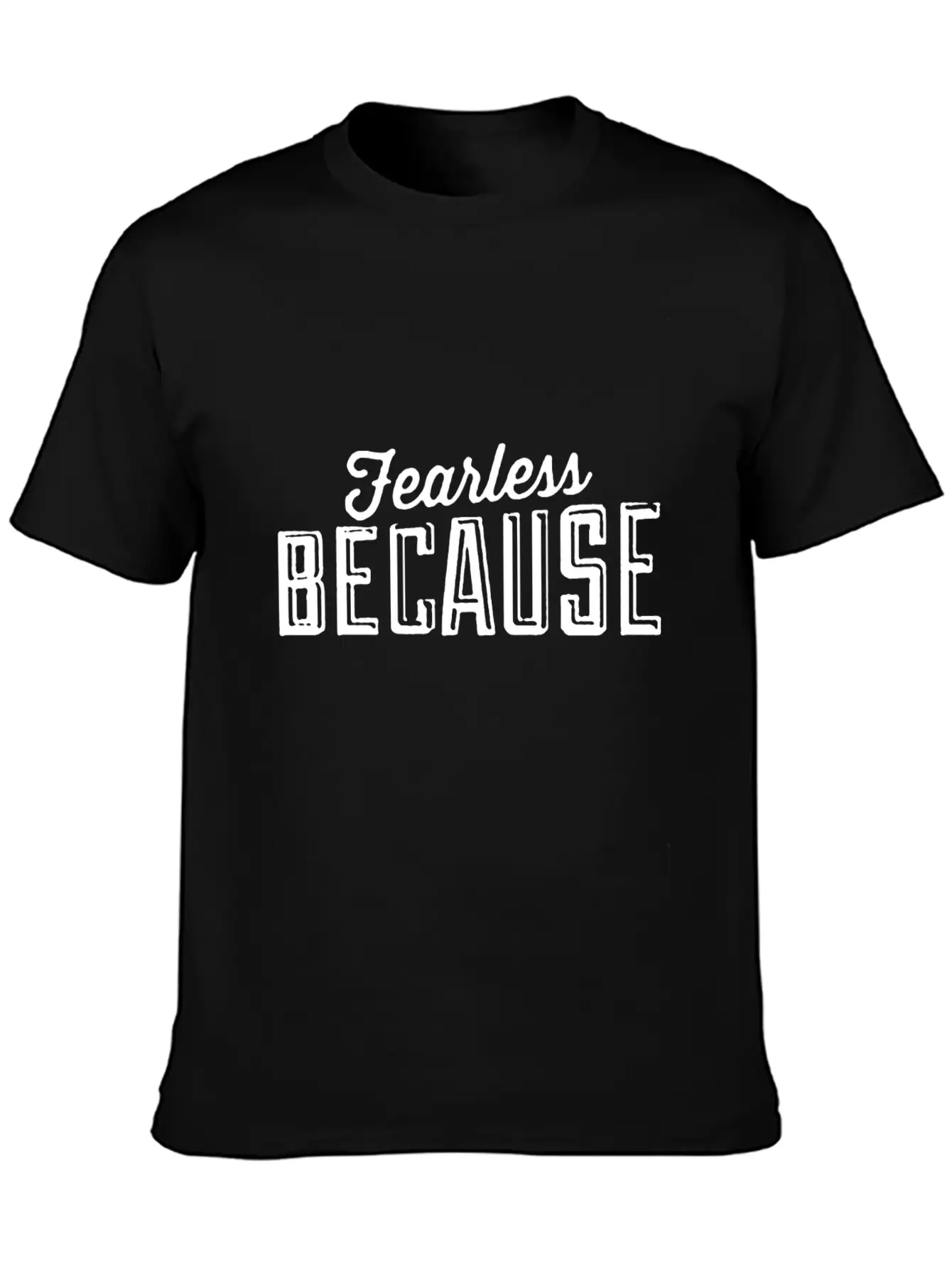 Fearless Because Style Essential Cotton Tee For Daily Outfits ¨C Unisex Style