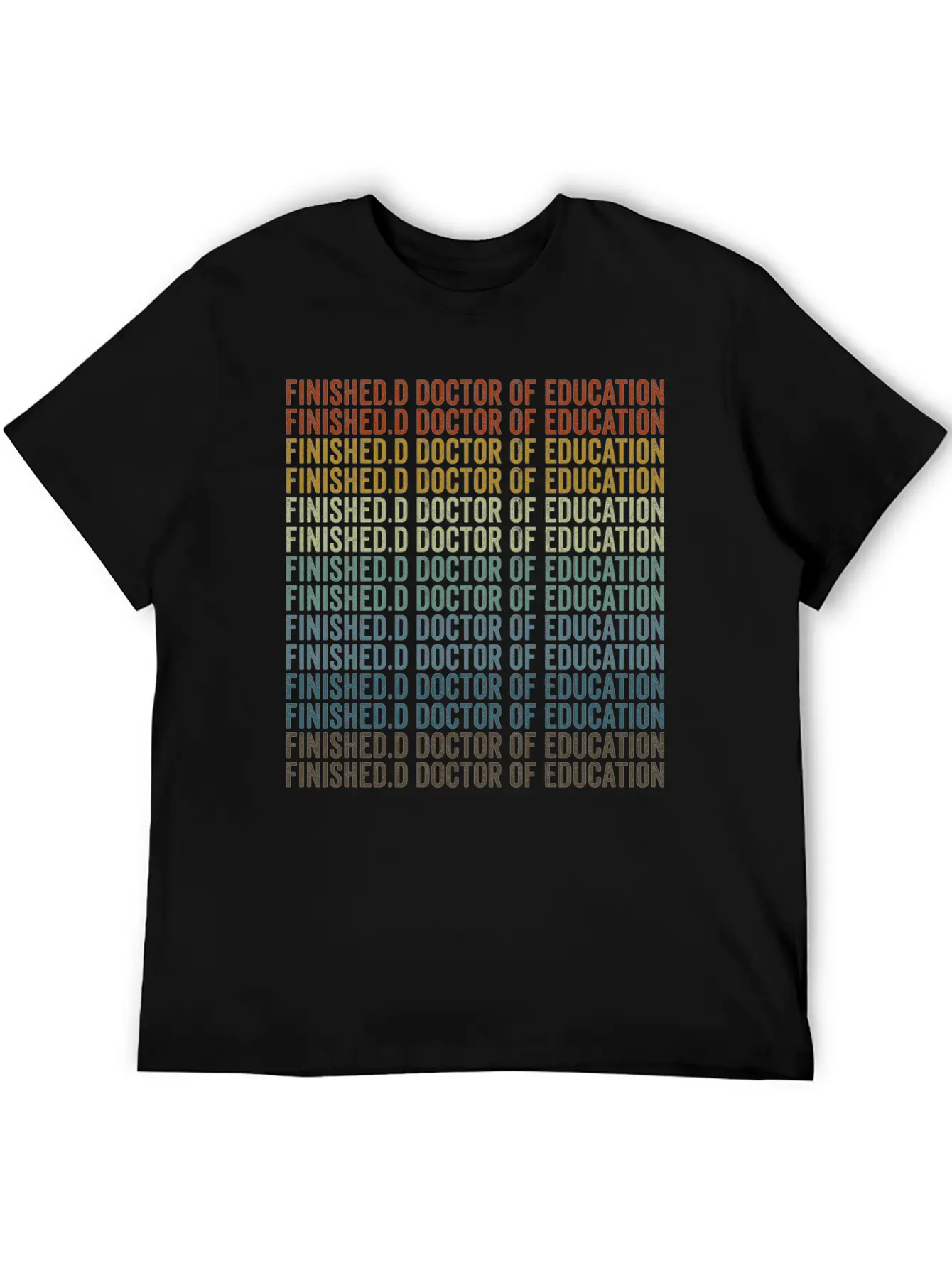 Finished.d Doctor Of Education Doctor Unisex Casual T-Shirt ¨C Clean Design For Daily Comfort