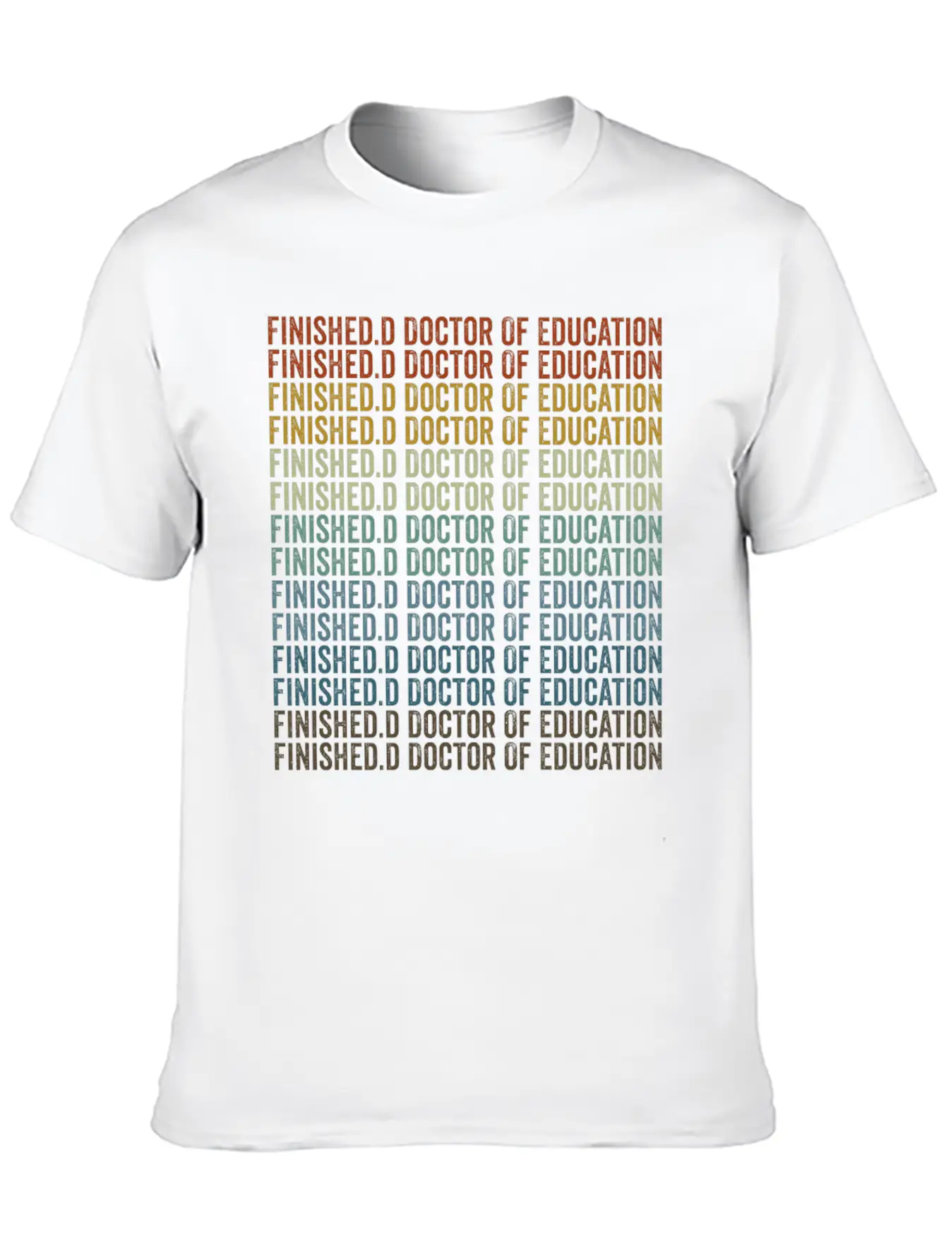 Finished.d Doctor Of Education Doctor Unisex Casual T-Shirt ¨C Clean Design For Daily Comfort