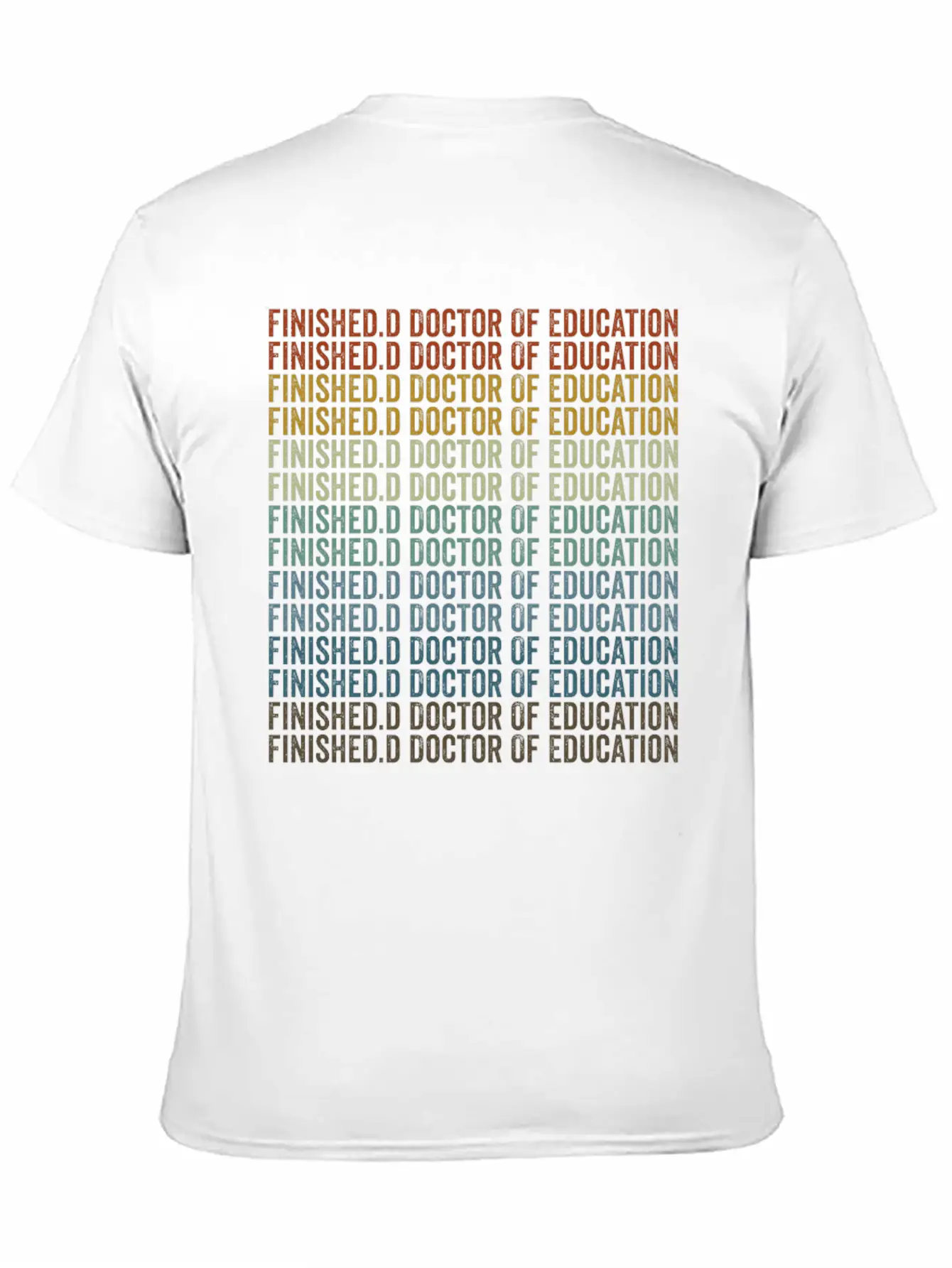 Finished.d Doctor Of Education Doctor Unisex Casual T-Shirt ¨C Clean Design For Daily Comfort