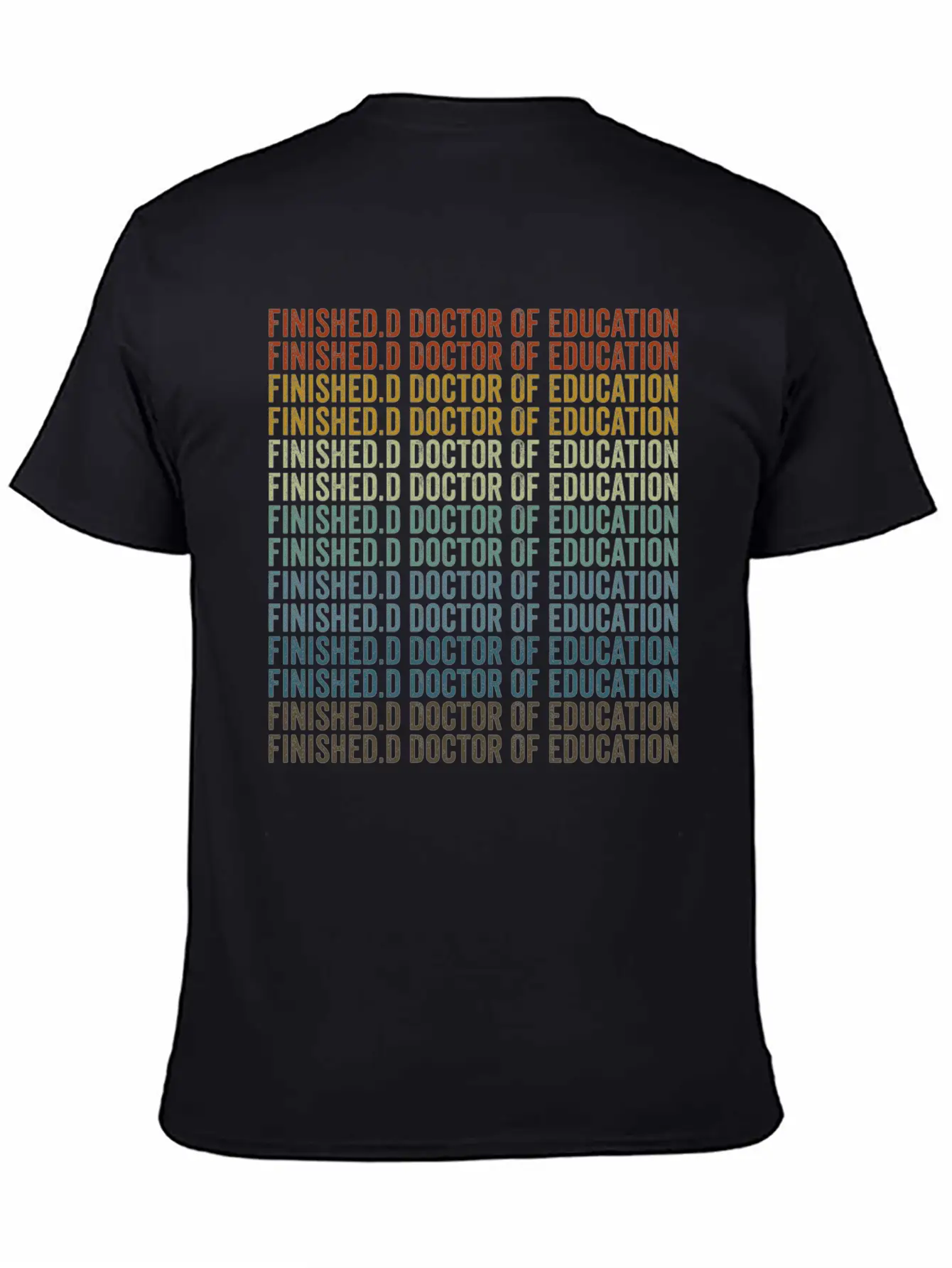 Finished.d Doctor Of Education Doctor Unisex Casual T-Shirt ¨C Clean Design For Daily Comfort