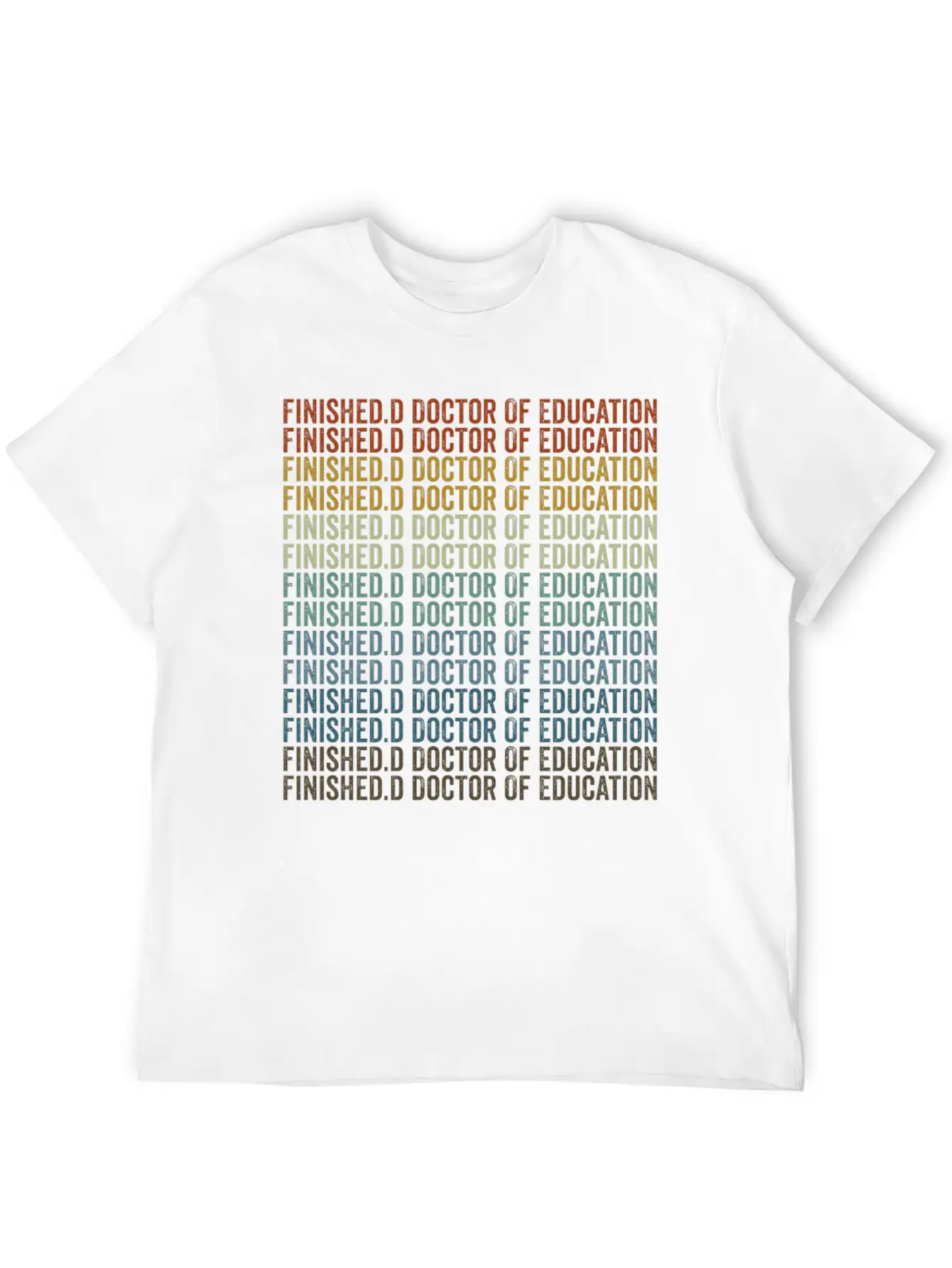 Finished.d Doctor Of Education Doctor Unisex Casual T-Shirt ¨C Clean Design For Daily Comfort