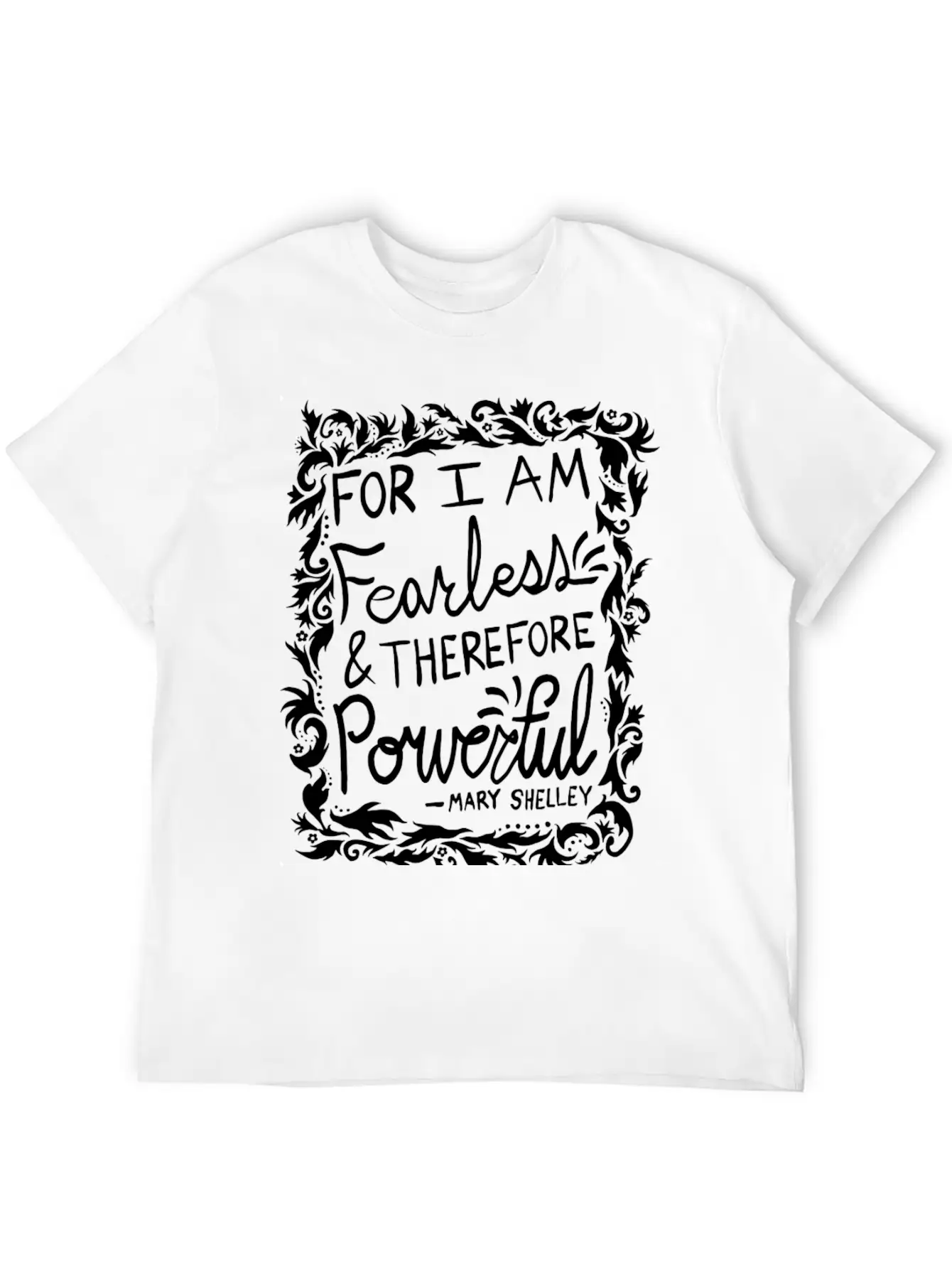 For I Am Fearless Therefore Powerful Mary Shelley Essential Cotton Tee For Daily Outfits ¨C Unisex Style