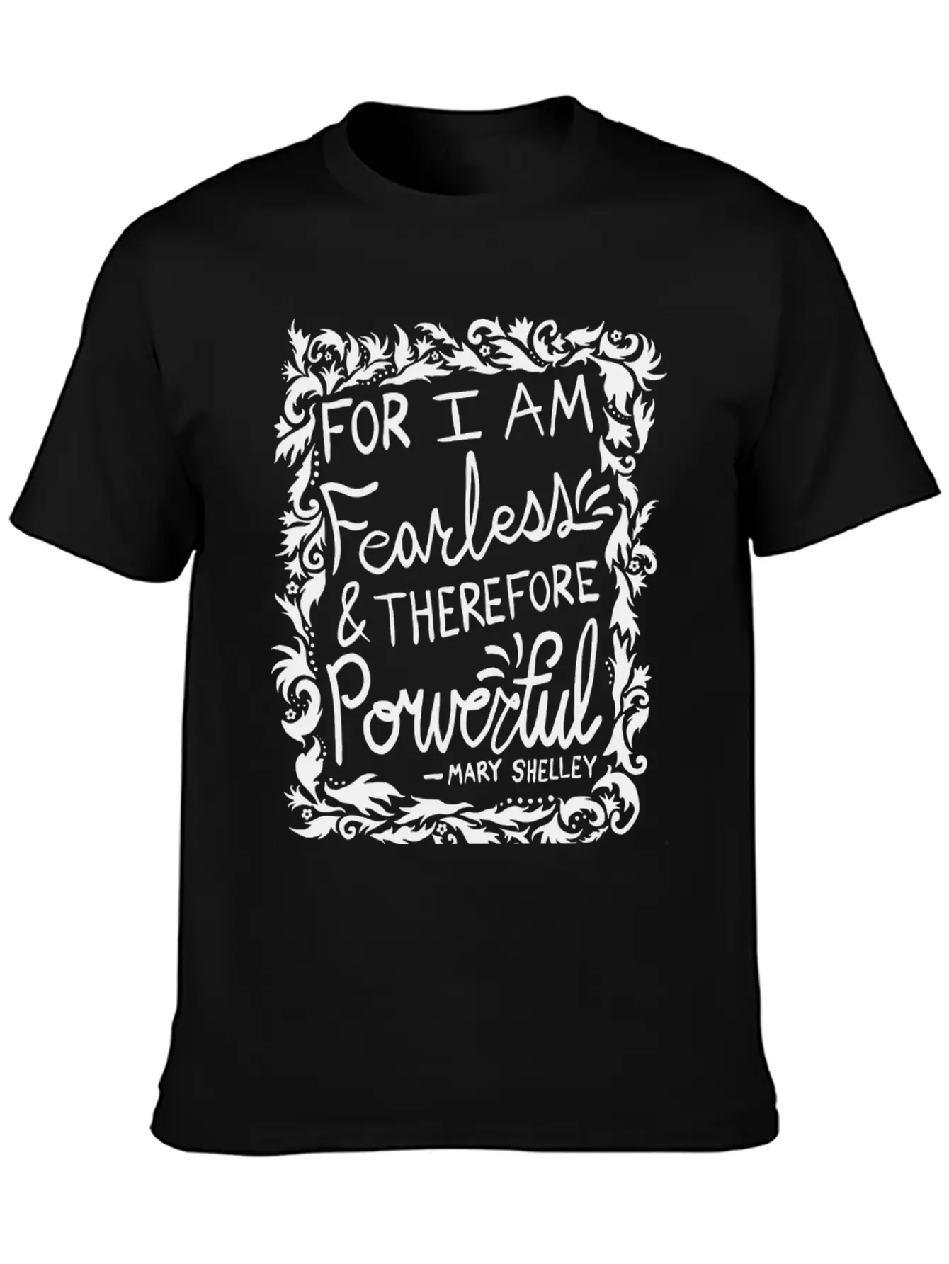 For I Am Fearless Therefore Powerful Mary Shelley Essential Cotton Tee For Daily Outfits ¨C Unisex Style