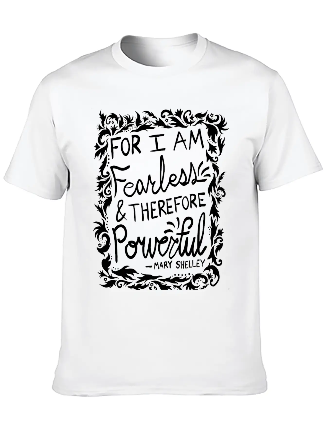 For I Am Fearless Therefore Powerful Mary Shelley Essential Cotton Tee For Daily Outfits ¨C Unisex Style