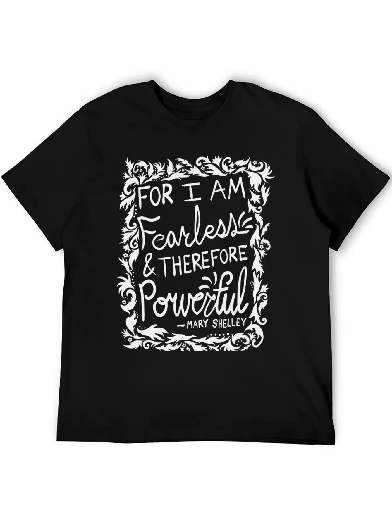 For I Am Fearless Therefore Powerful Mary Shelley Essential Cotton Tee For Daily Outfits ¨C Unisex Style
