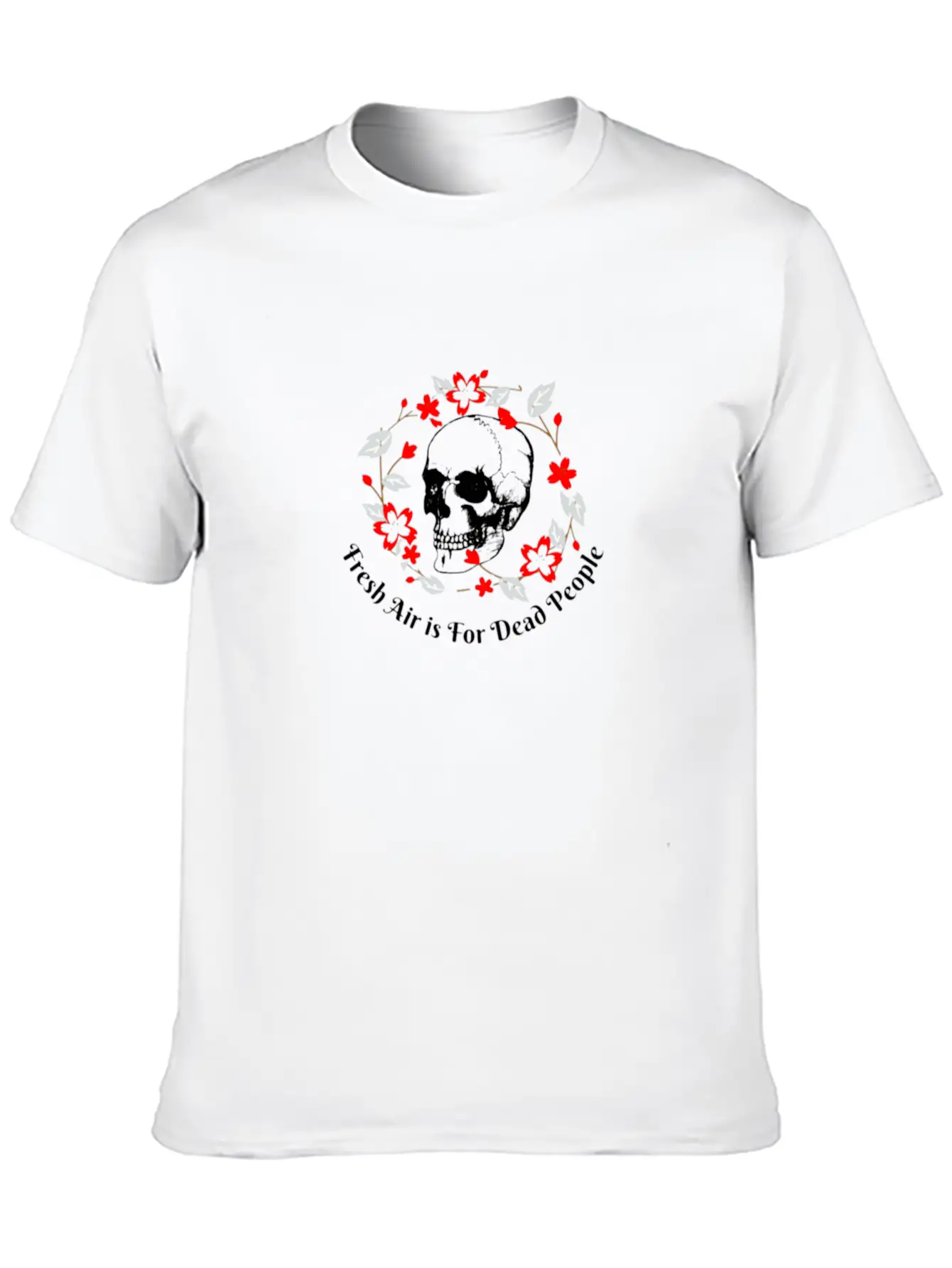Fresh Air Is For Dead People (2) Unisex Casual T-Shirt ¨C Clean Design For Daily Comfort