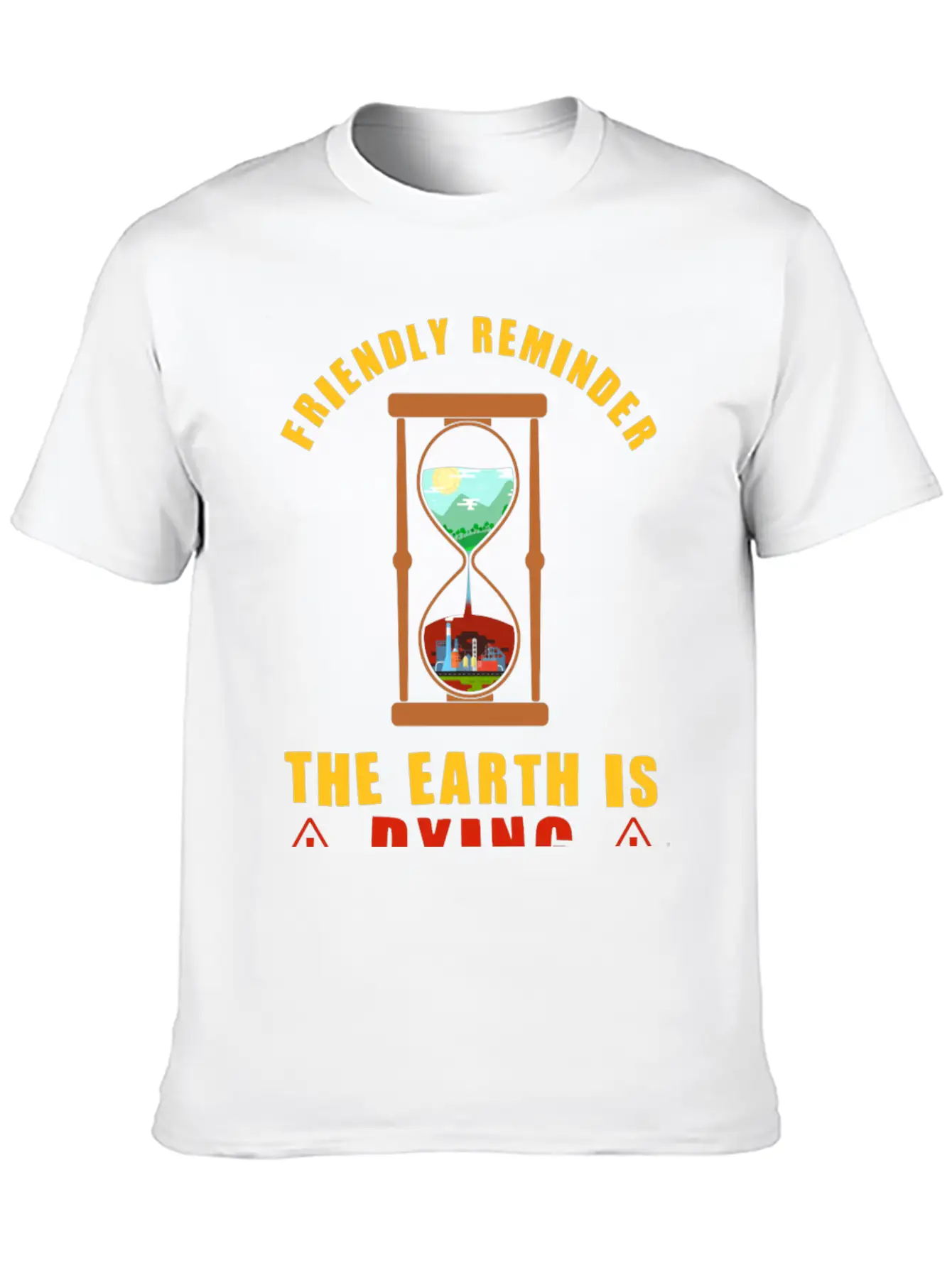 Friendly Reminder The Earth Is Dying Day Climate Essential Cotton Tee For Daily Outfits ¨C Unisex Style