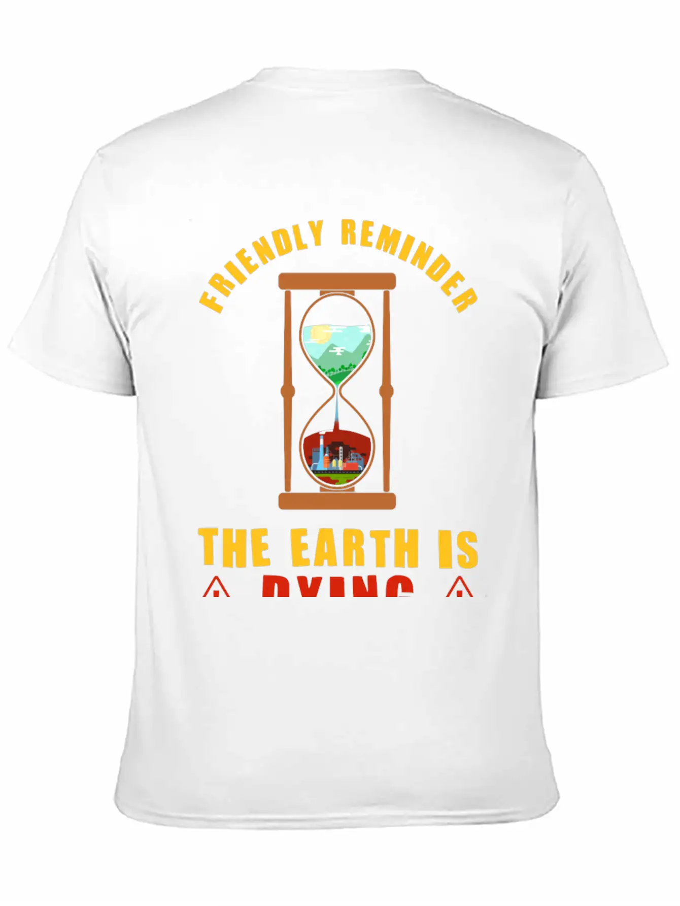 Friendly Reminder The Earth Is Dying Day Climate Essential Cotton Tee For Daily Outfits ¨C Unisex Style