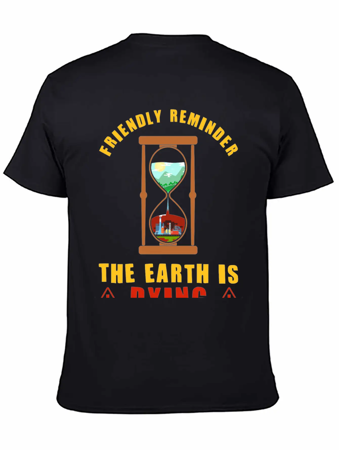 Friendly Reminder The Earth Is Dying Day Climate Essential Cotton Tee For Daily Outfits ¨C Unisex Style