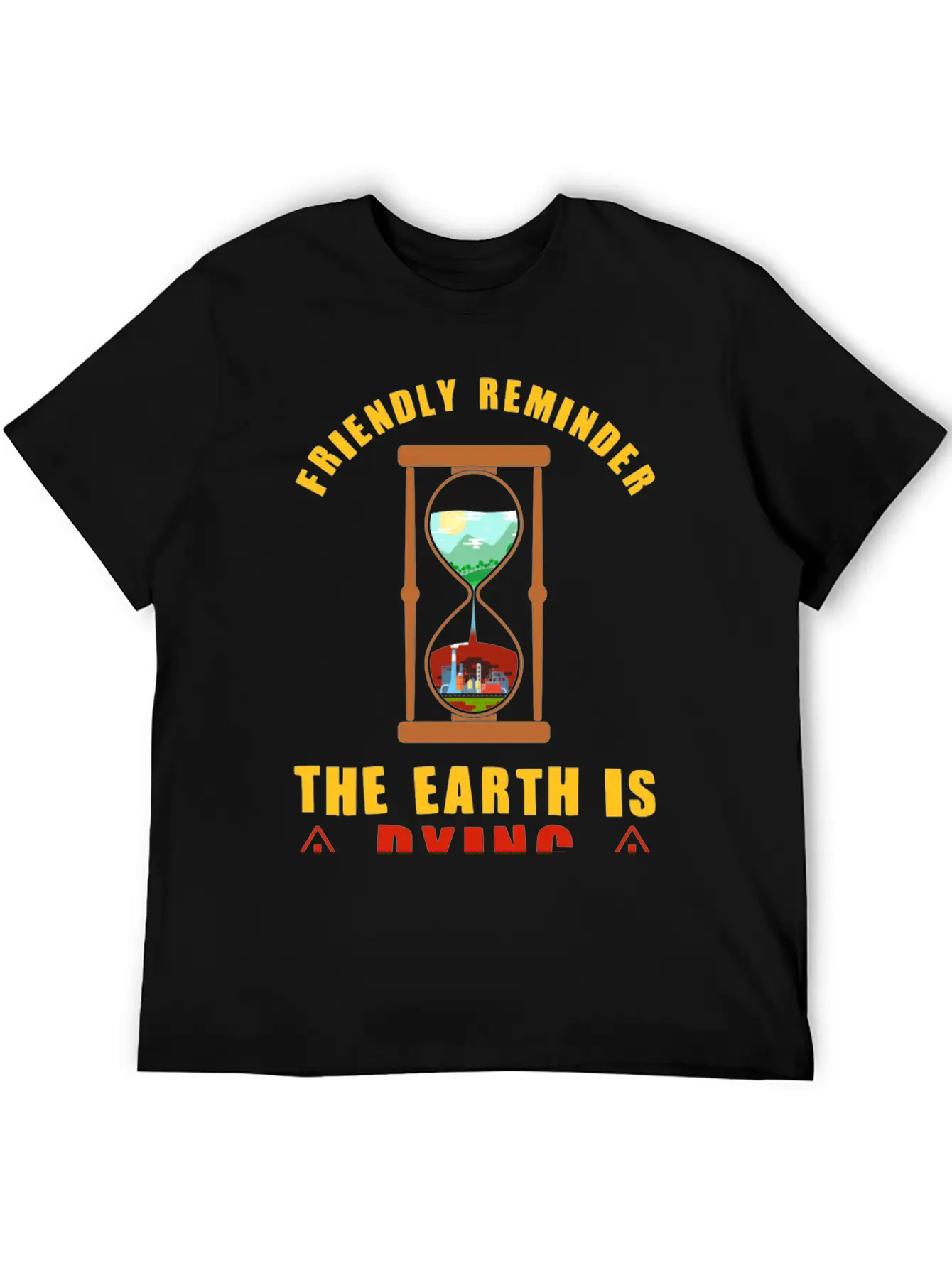 Friendly Reminder The Earth Is Dying Day Climate Essential Cotton Tee For Daily Outfits ¨C Unisex Style