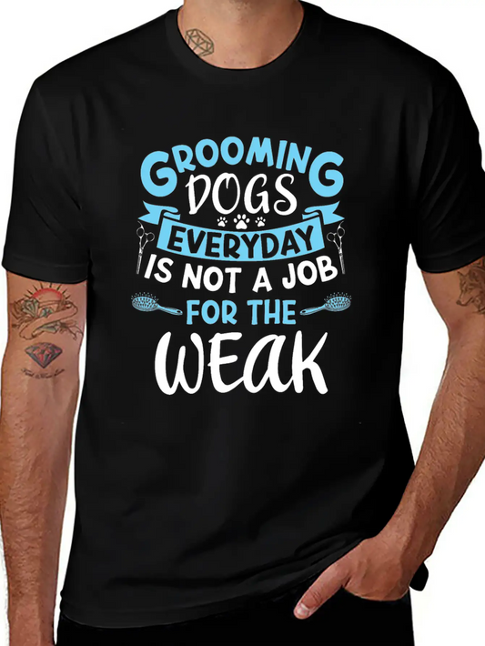Frooming Dogs Everyday Isn't A Job Dog Groomer Soft Cotton Short Sleeve Tee ¨C Unisex Wardrobe Staple