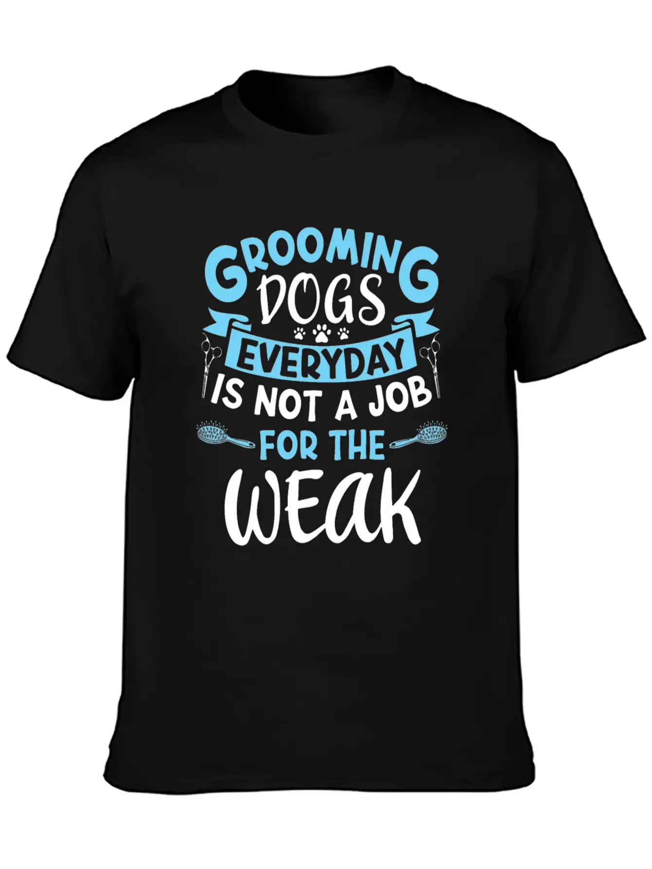 Frooming Dogs Everyday Isn't A Job Dog Groomer Soft Cotton Short Sleeve Tee ¨C Unisex Wardrobe Staple