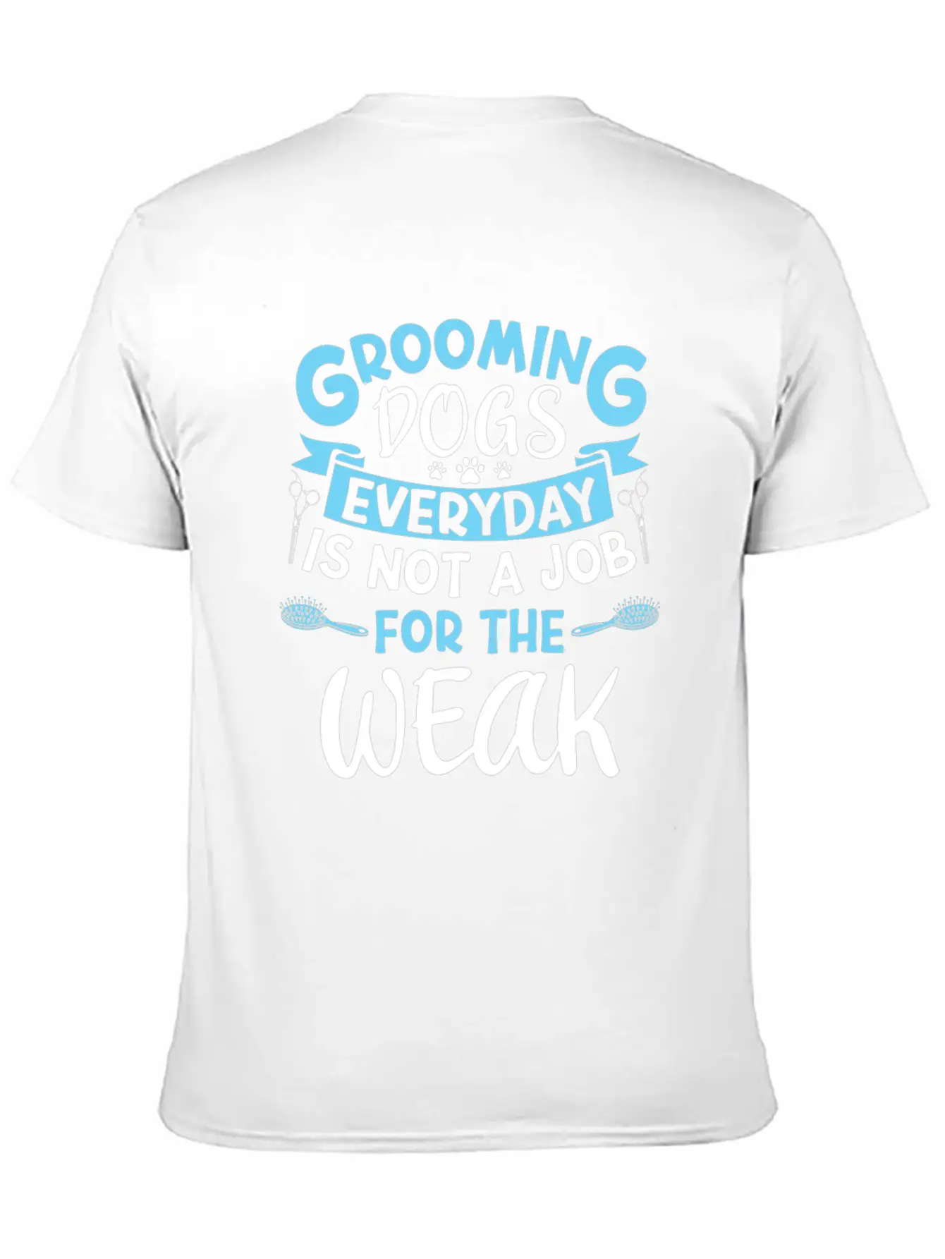 Frooming Dogs Everyday Isn't A Job Dog Groomer Soft Cotton Short Sleeve Tee ¨C Unisex Wardrobe Staple