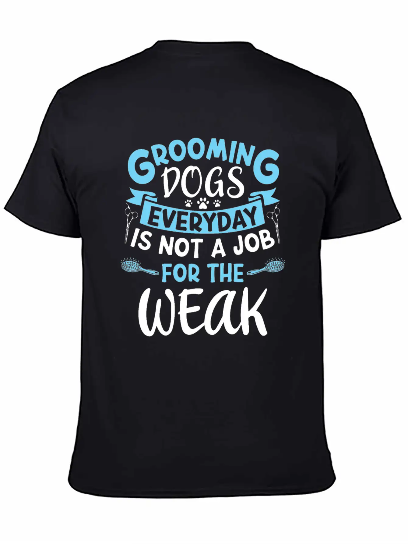 Frooming Dogs Everyday Isn't A Job Dog Groomer Soft Cotton Short Sleeve Tee ¨C Unisex Wardrobe Staple