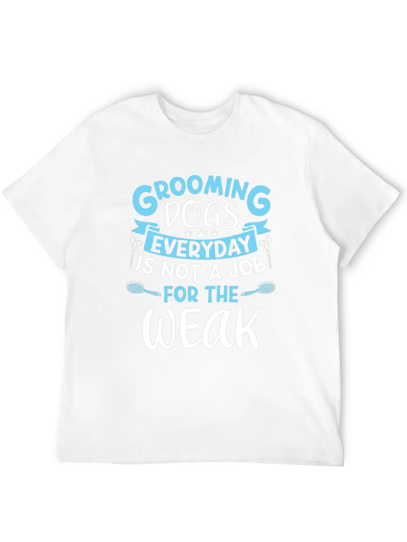 Frooming Dogs Everyday Isn't A Job Dog Groomer Soft Cotton Short Sleeve Tee ¨C Unisex Wardrobe Staple