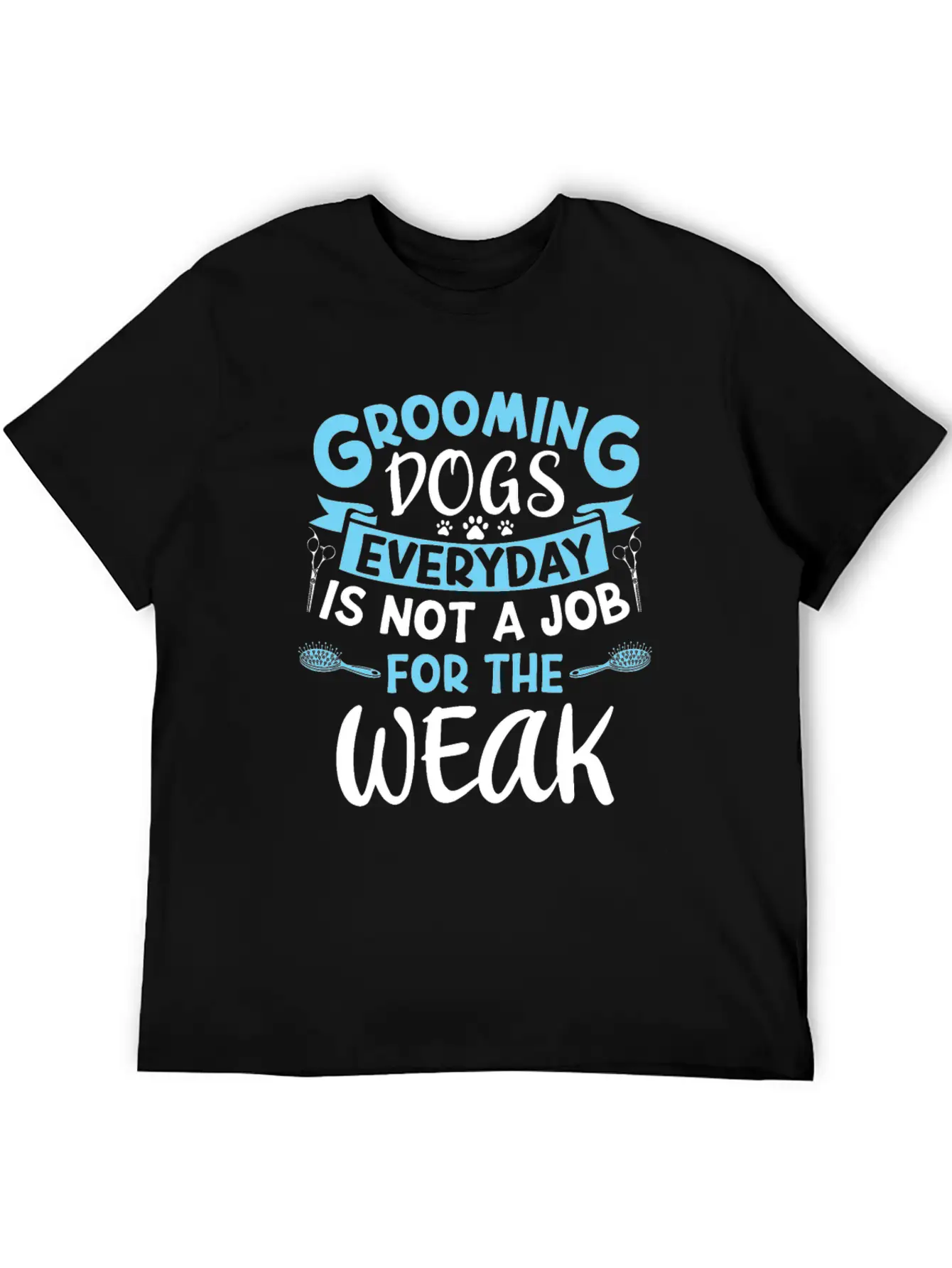 Frooming Dogs Everyday Isn't A Job Dog Groomer Soft Cotton Short Sleeve Tee ¨C Unisex Wardrobe Staple