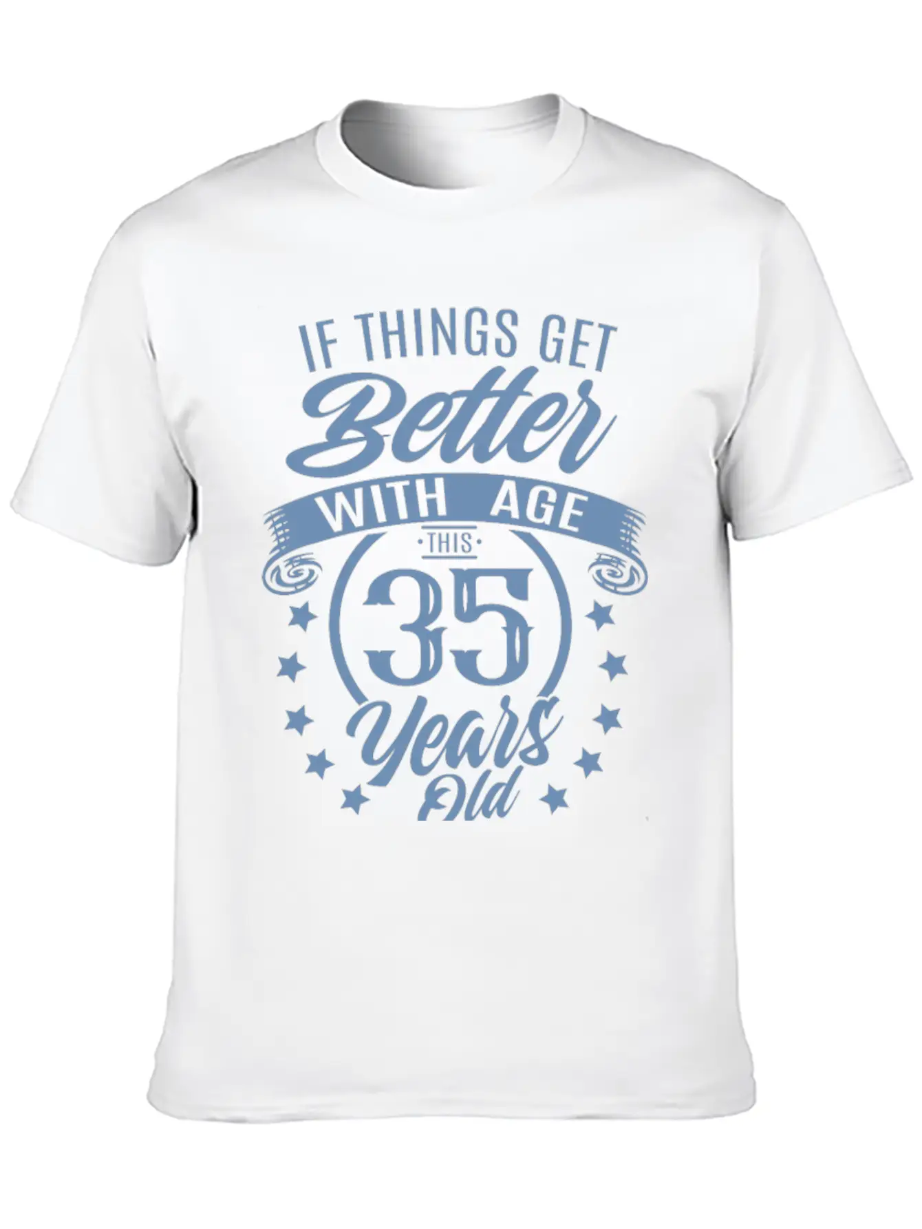 Funny 35 Birthday Quote Aging Soft Cotton Short Sleeve Tee ¨C Unisex Wardrobe Staple