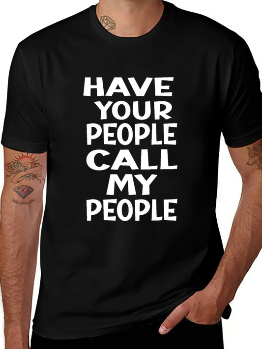 FUNNY HAVE YOUR PEOPLE CALL MY PEOPLEidealsarcasti Soft Cotton Short Sleeve Tee ¨C Unisex Wardrobe Staple