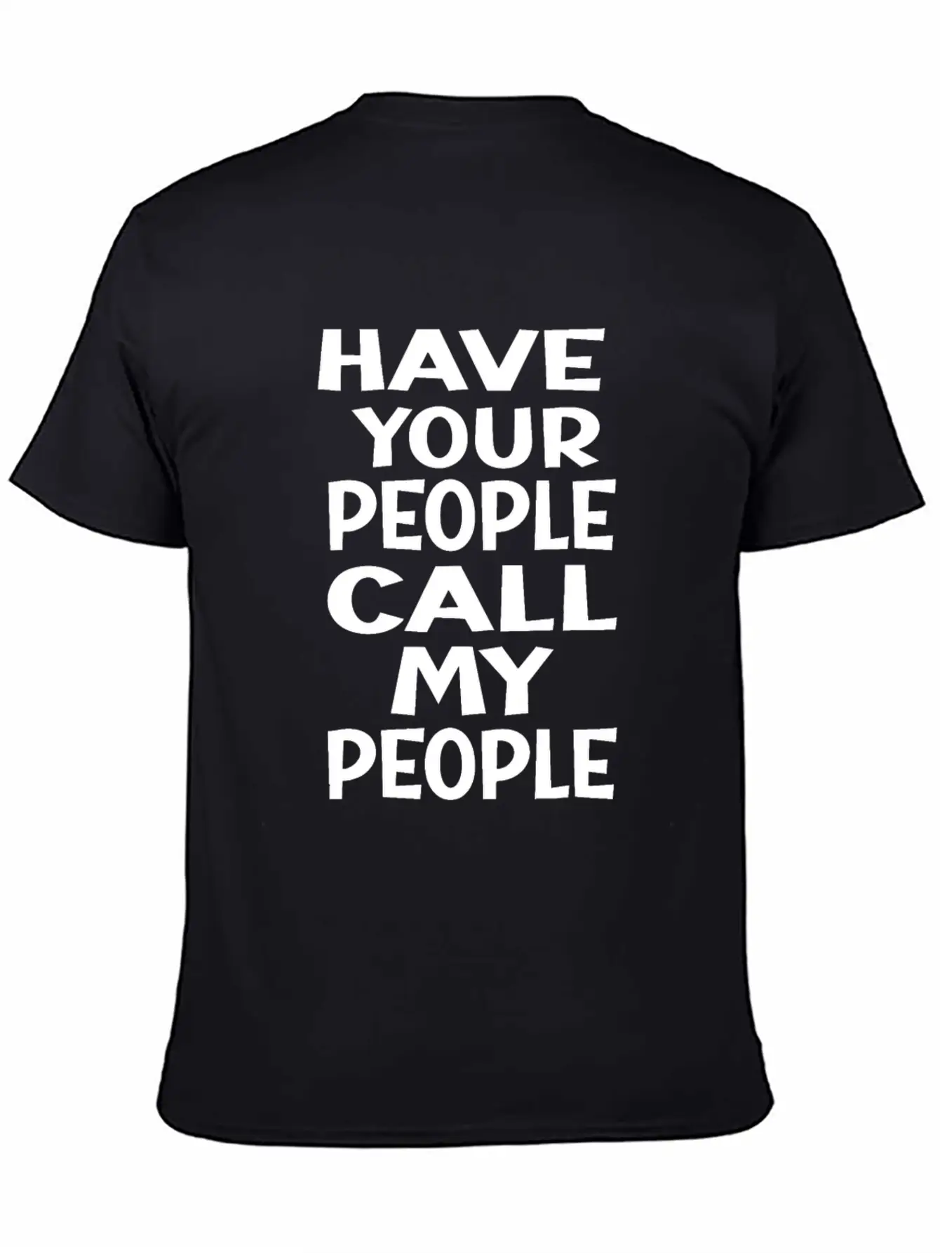FUNNY HAVE YOUR PEOPLE CALL MY PEOPLEidealsarcasti Soft Cotton Short Sleeve Tee ¨C Unisex Wardrobe Staple