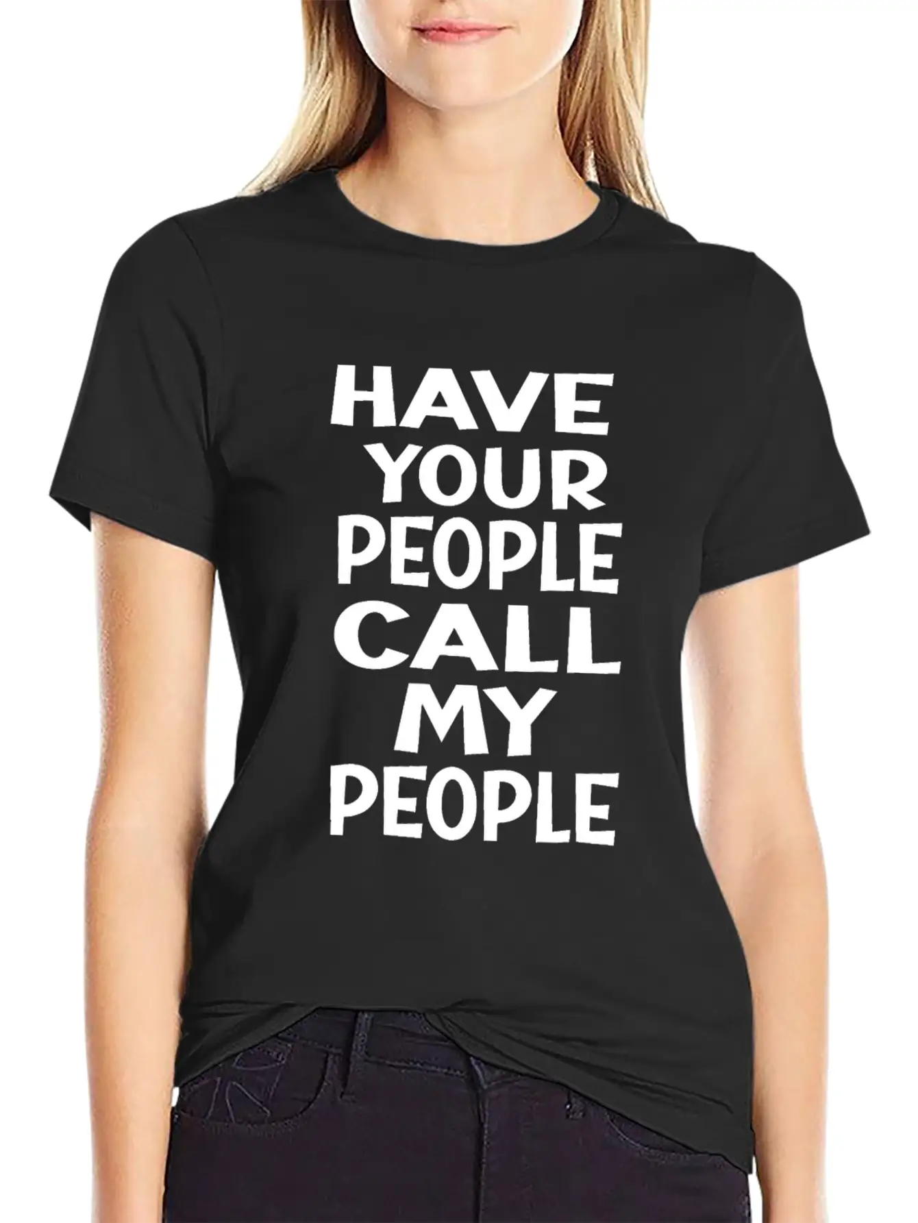 FUNNY HAVE YOUR PEOPLE CALL MY PEOPLEidealsarcasti Soft Cotton Short Sleeve Tee ¨C Unisex Wardrobe Staple