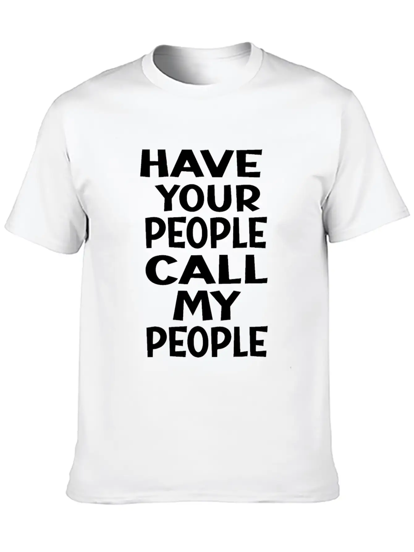 FUNNY HAVE YOUR PEOPLE CALL MY PEOPLEidealsarcasti Soft Cotton Short Sleeve Tee ¨C Unisex Wardrobe Staple