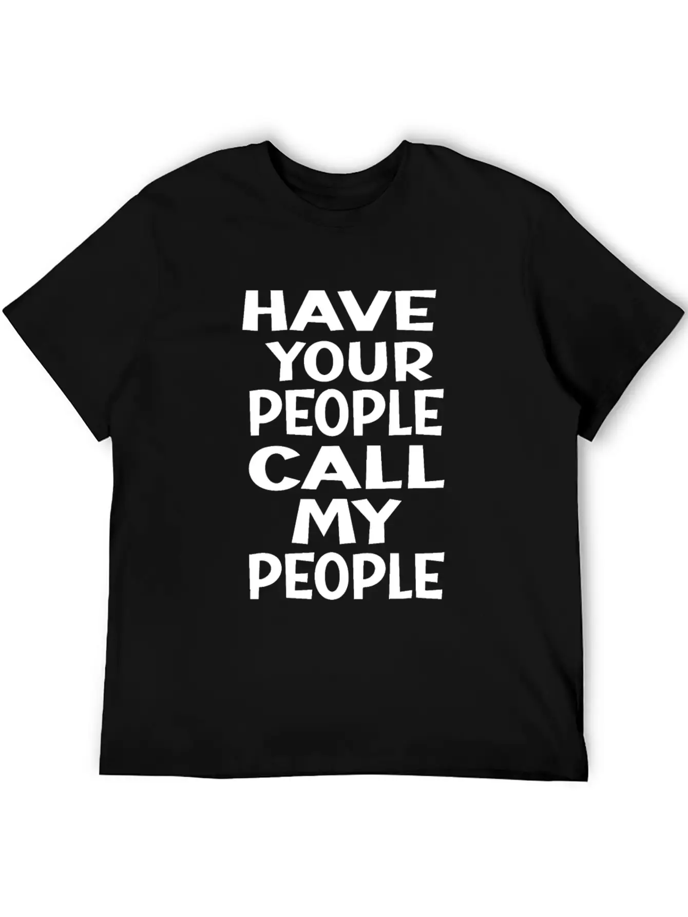 FUNNY HAVE YOUR PEOPLE CALL MY PEOPLEidealsarcasti Soft Cotton Short Sleeve Tee ¨C Unisex Wardrobe Staple