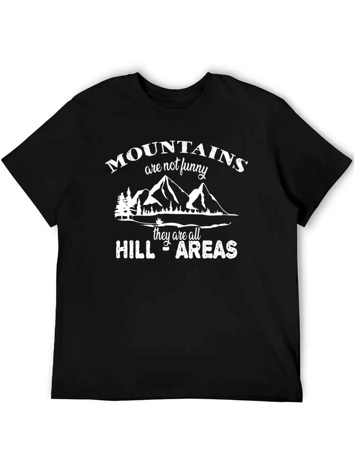 Funny Pun Mountains Are Hill Areas Basic Graphic T-Shirt ¨C Daily Comfort In Soft Cotton
