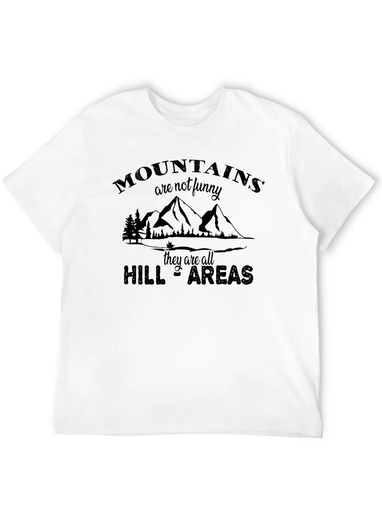 Funny Pun Mountains Are Hill Areas Basic Graphic T-Shirt ¨C Daily Comfort In Soft Cotton