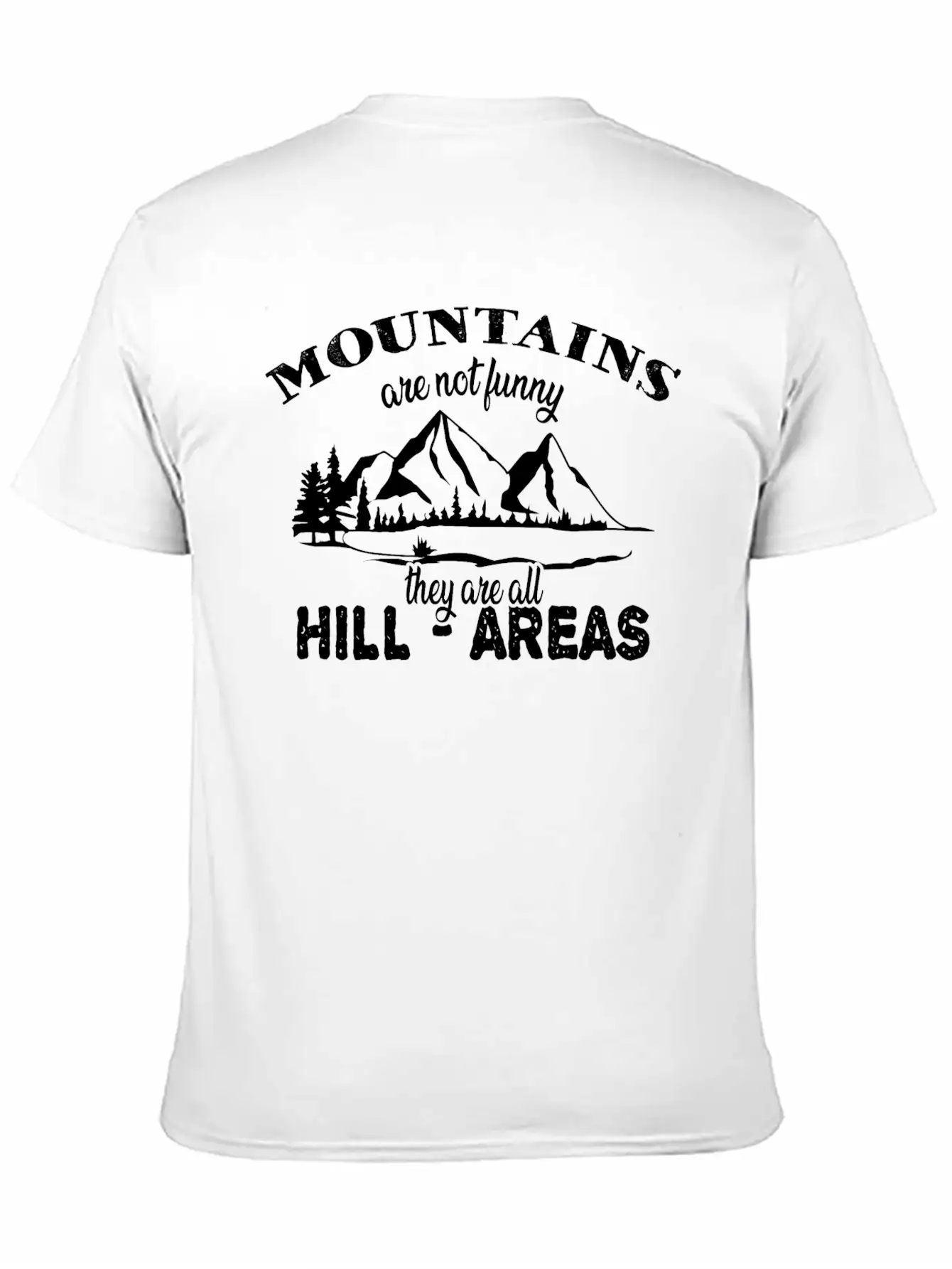 Funny Pun Mountains Are Hill Areas Basic Graphic T-Shirt ¨C Daily Comfort In Soft Cotton