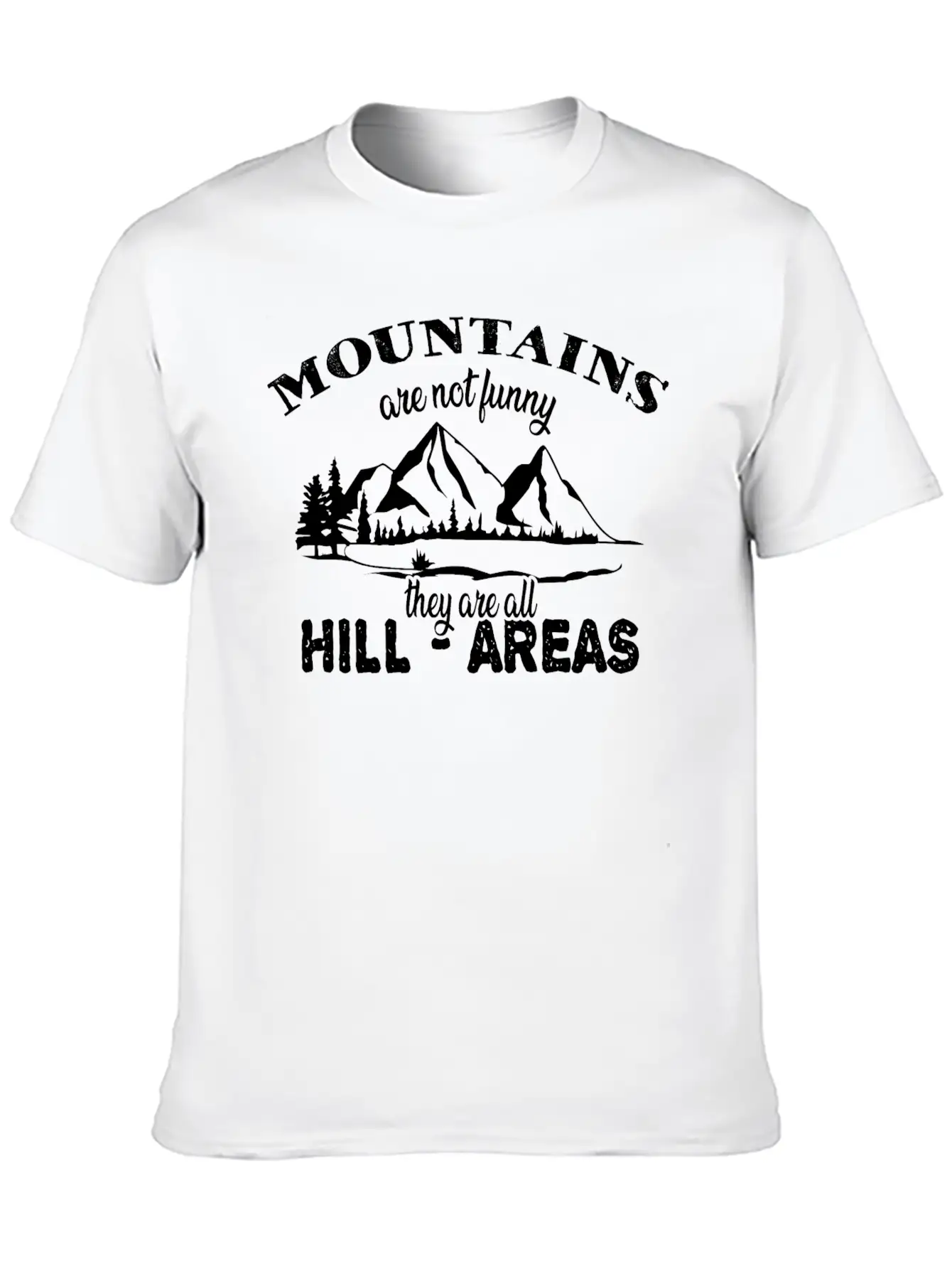 Funny Pun Mountains Are Hill Areas Basic Graphic T-Shirt ¨C Daily Comfort In Soft Cotton