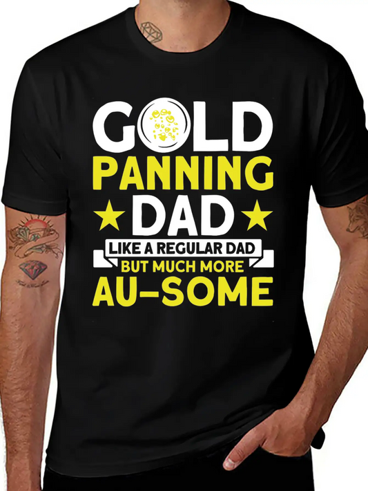 Gold Panning Dad AuSome Gold Panning Mining Miner Essential Cotton Tee For Daily Outfits ¨C Unisex Style